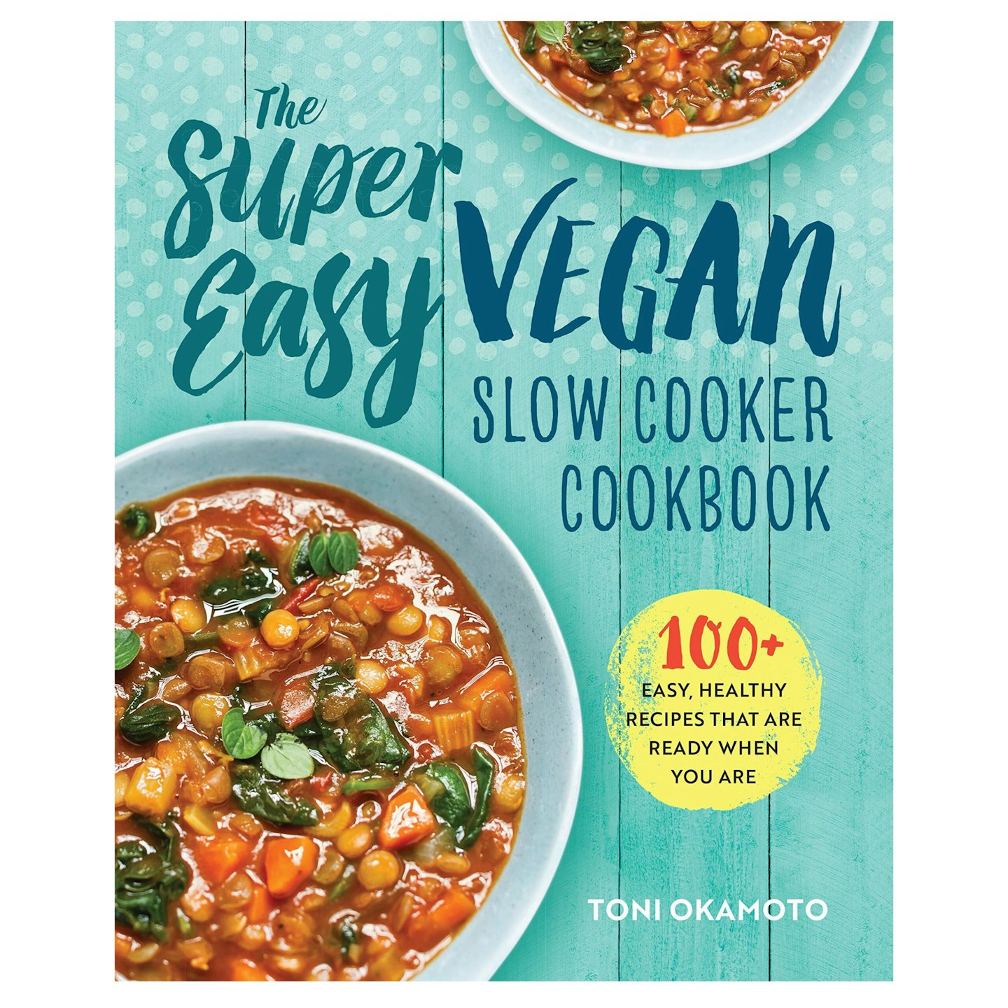 The Super Easy Vegan Slow Cooker Cookbook