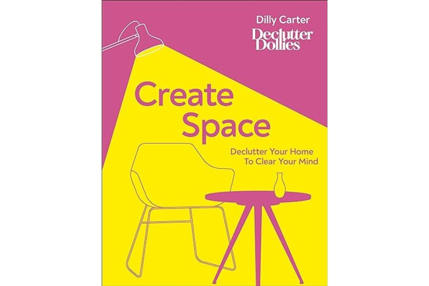 Dilly Carter Create Space Declutter Your Home to Clear Your Mind