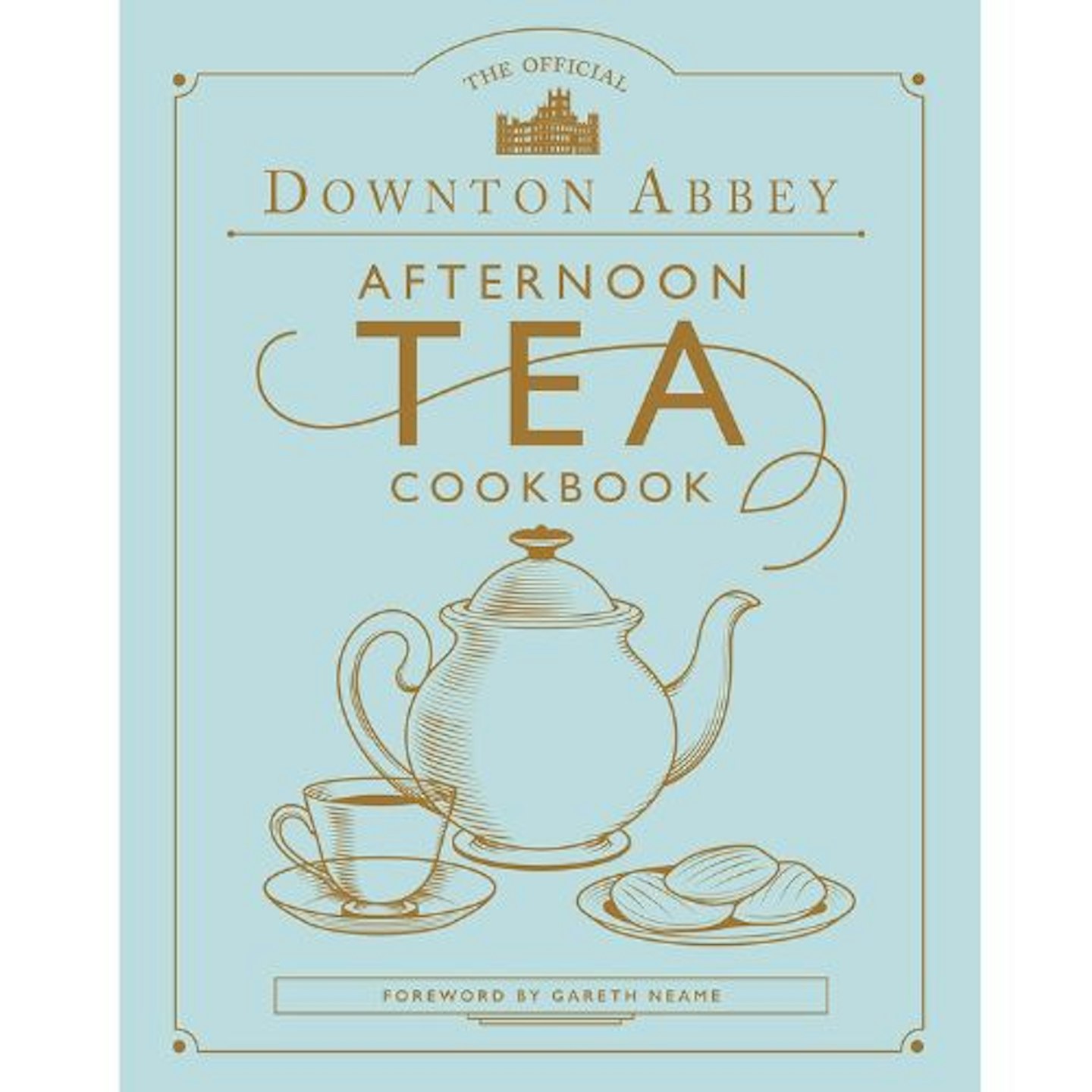 The Official Downton Abbey Afternoon Tea Cookbook