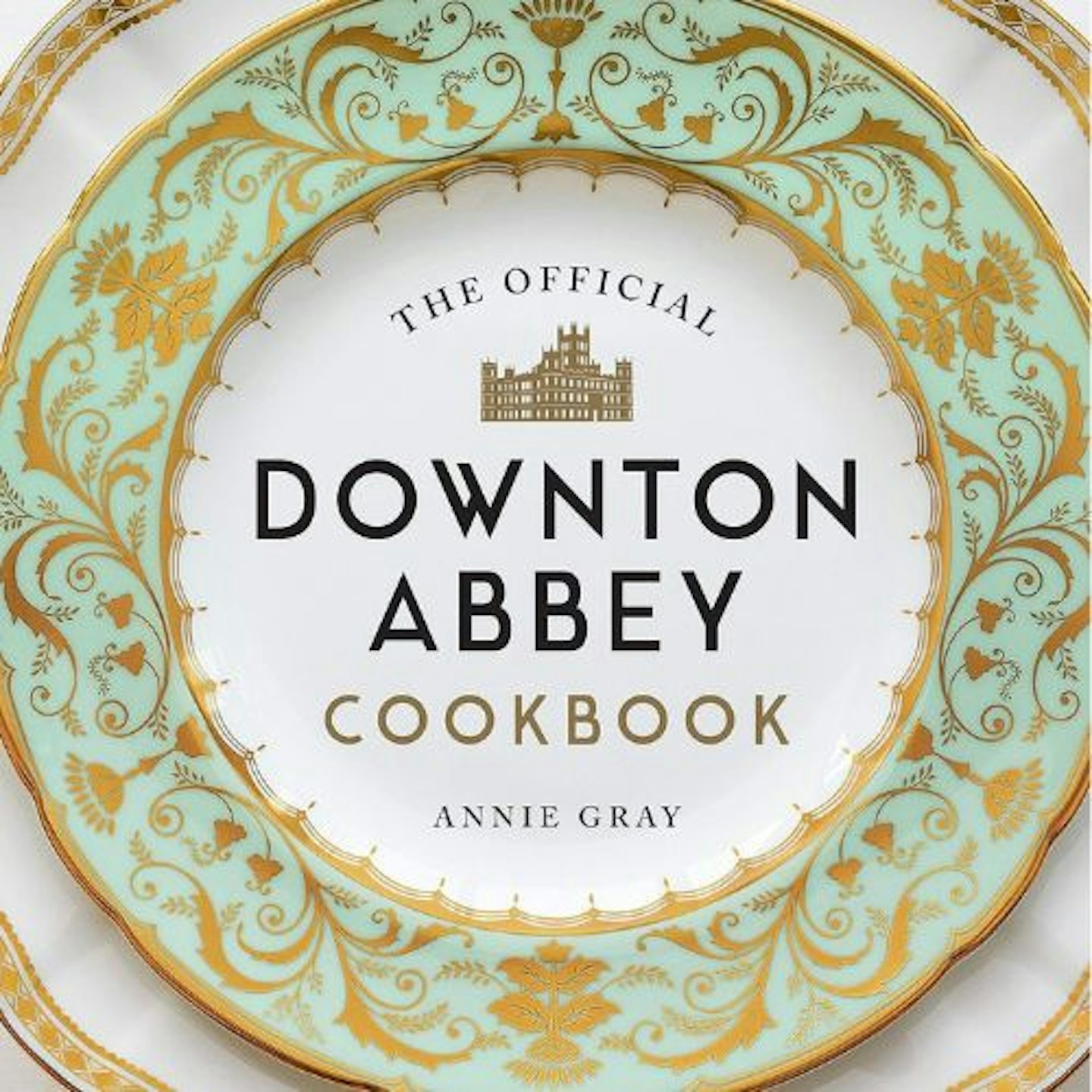 The Official Downton Abbey Cookbook