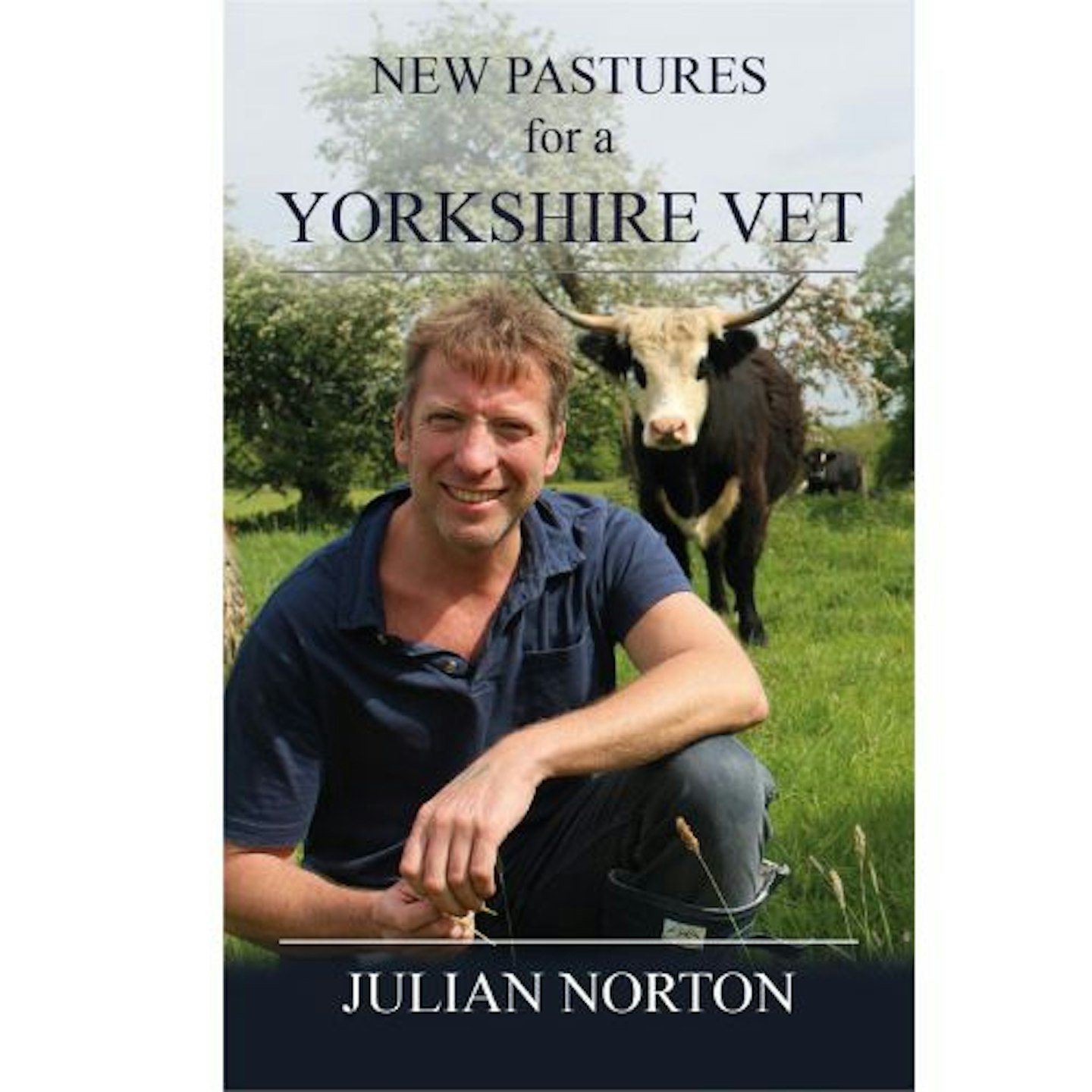 New Pastures for a Yorkshire Vet by Julian Norton