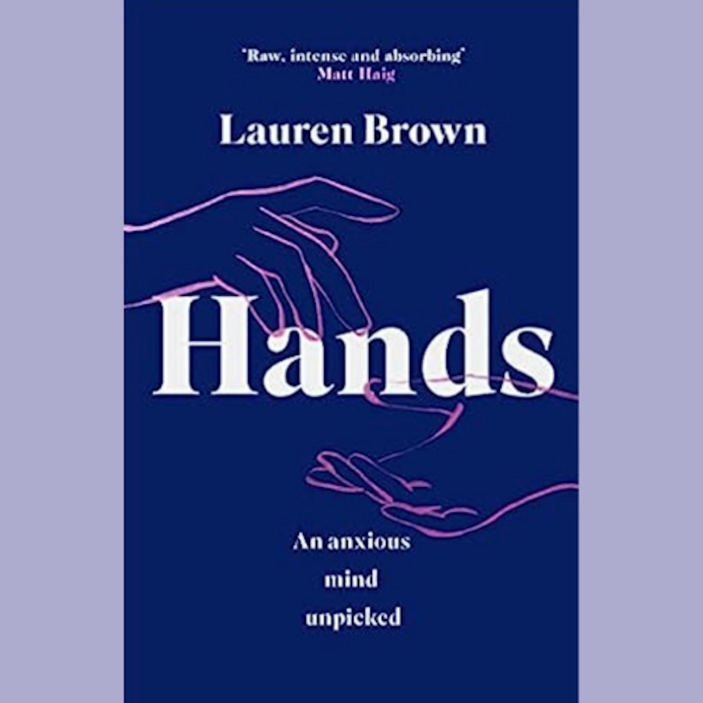 Hands: An Anxious Mind Unpicked