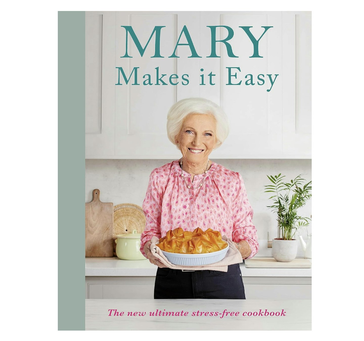 Mary Makes it Easy: The new ultimate stress-free cookbook