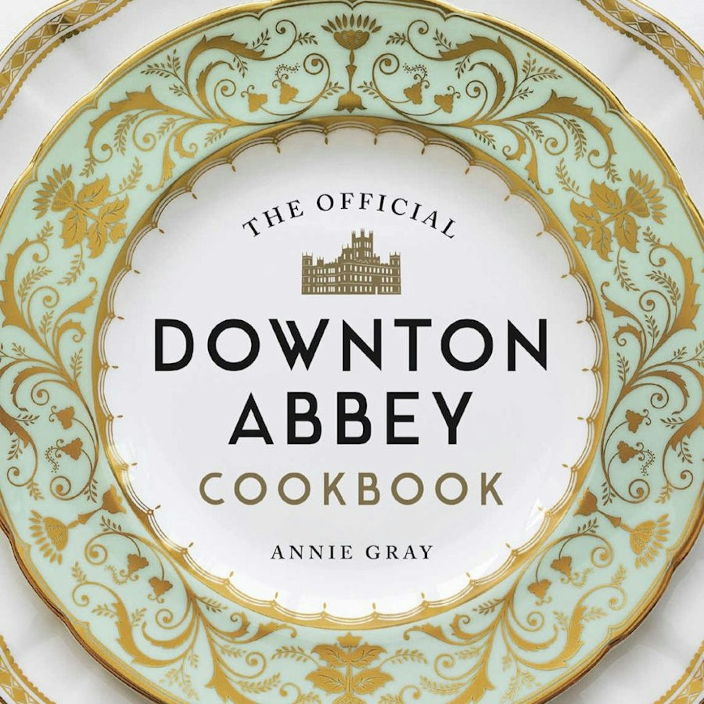 The Official Downton Abbey Cookbook