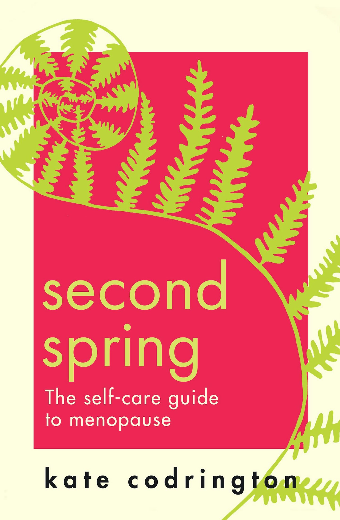 Second Spring: The Self-care Guide To Menopause by Kate Codrington