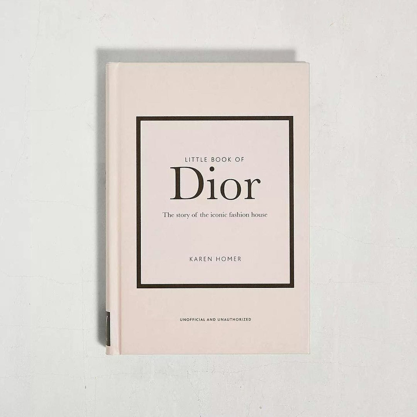 Little Book Of Dior: The Story Of The Iconic Fashion House By Karen Homer