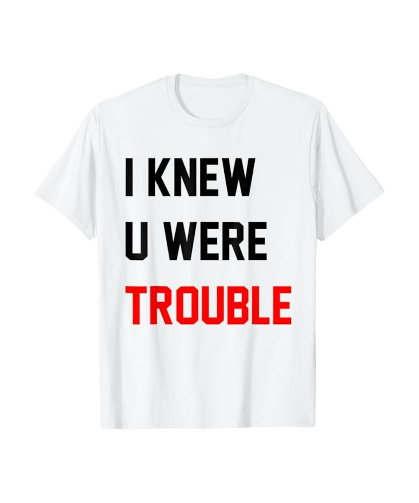 i knew you were trouble t-shirt