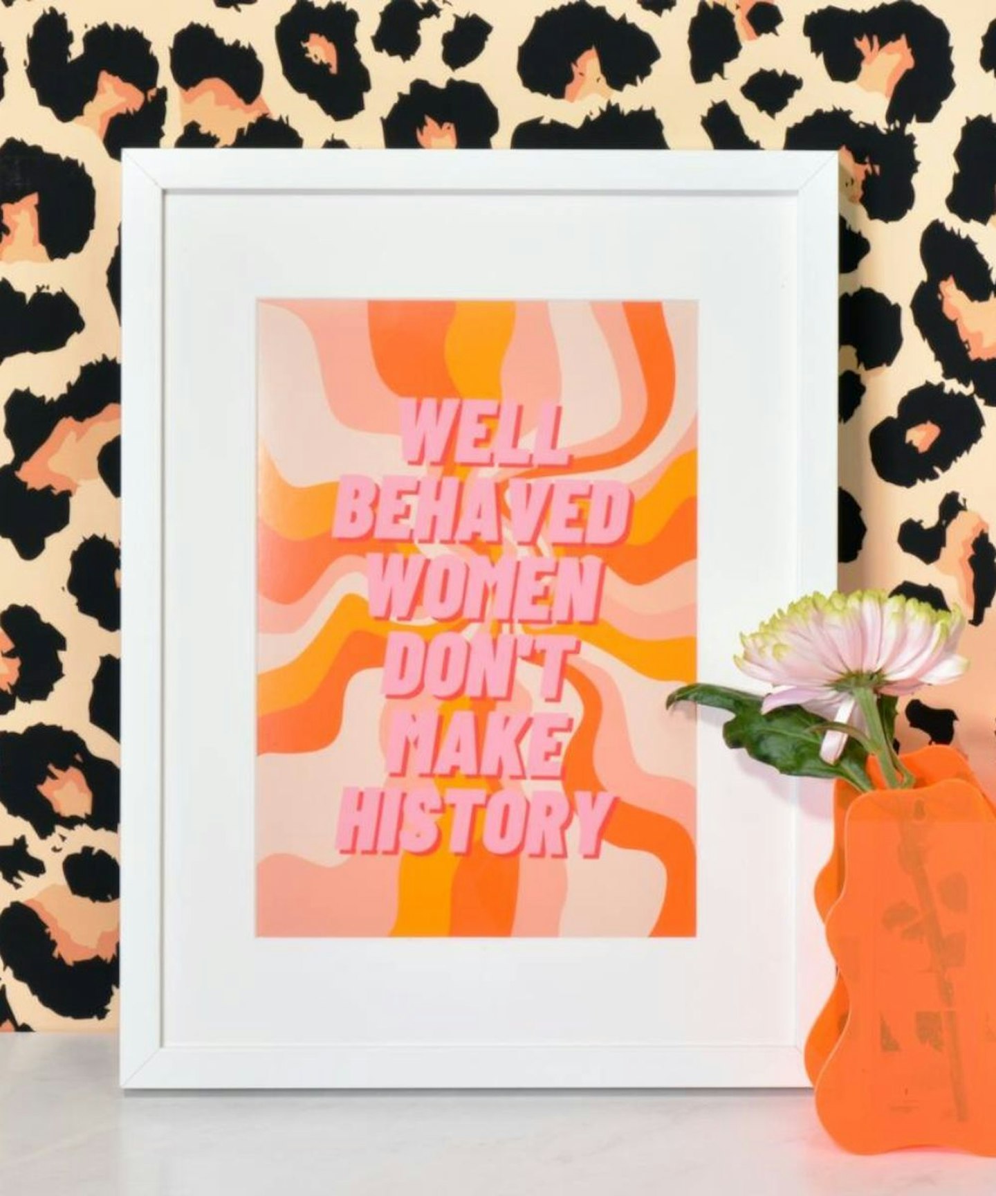 Well Behaved Women Don't Make History Wall Print