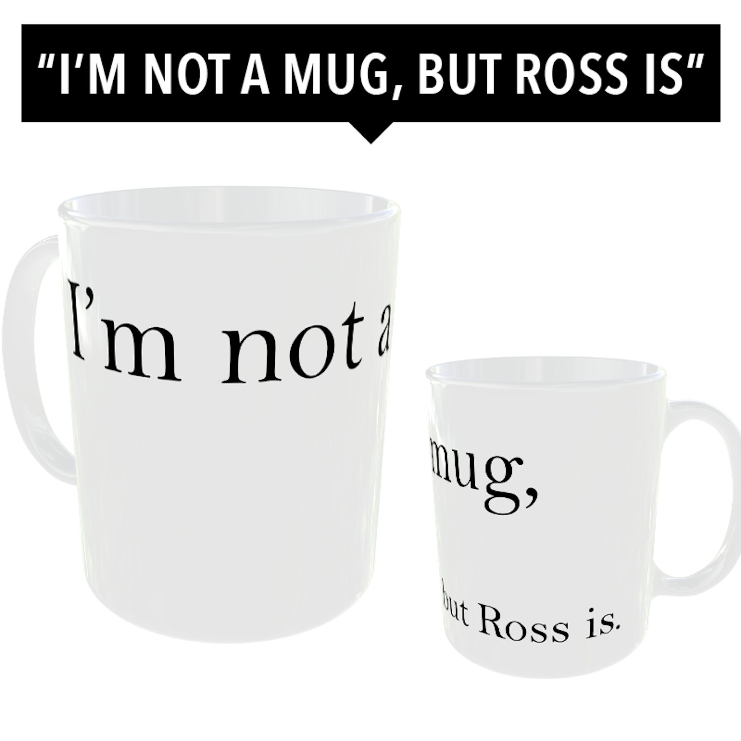 eBay white “I’m Not A Mug, But Ross Is” Slogan Mug