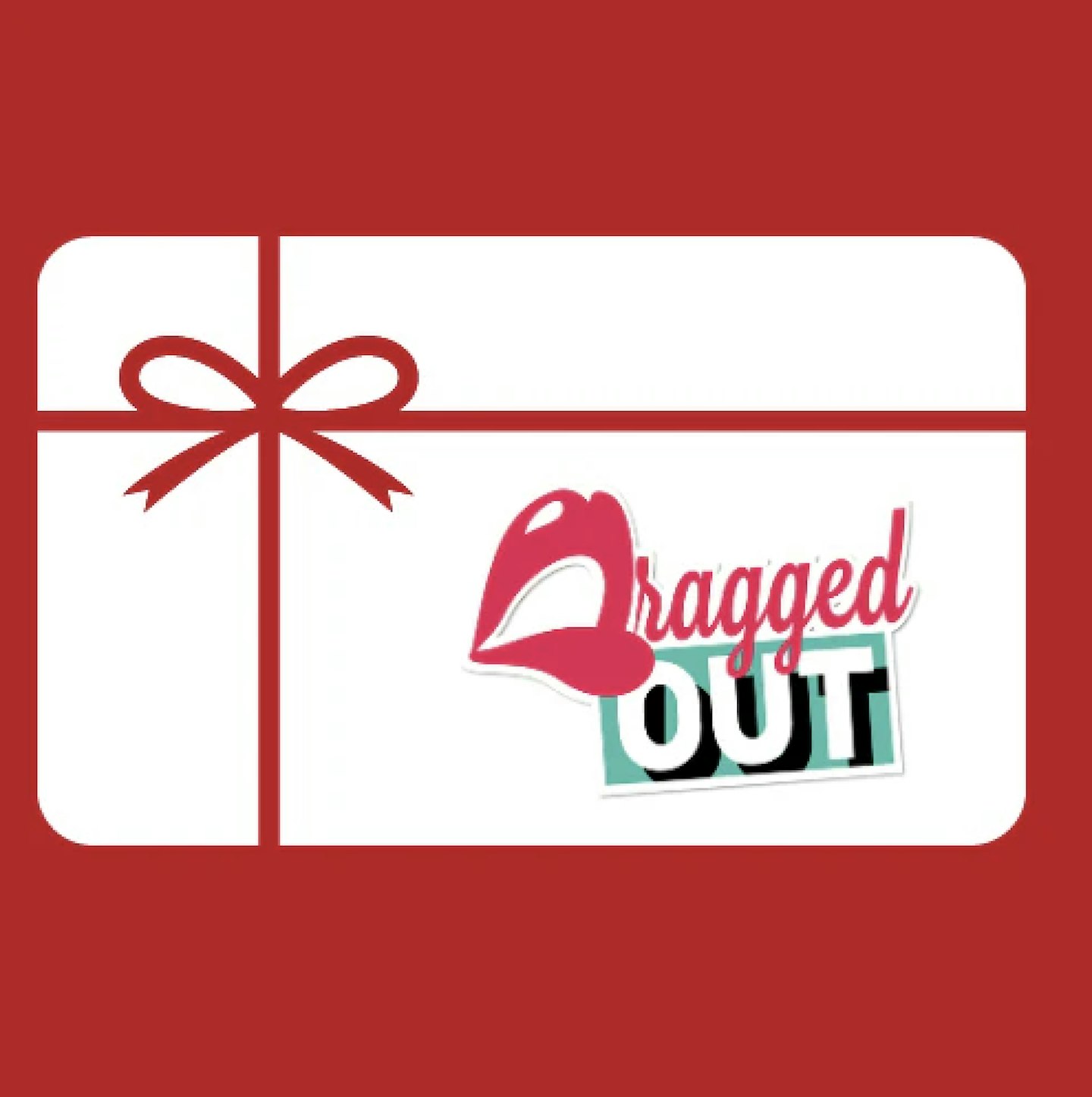 Dragged Out Gift Card