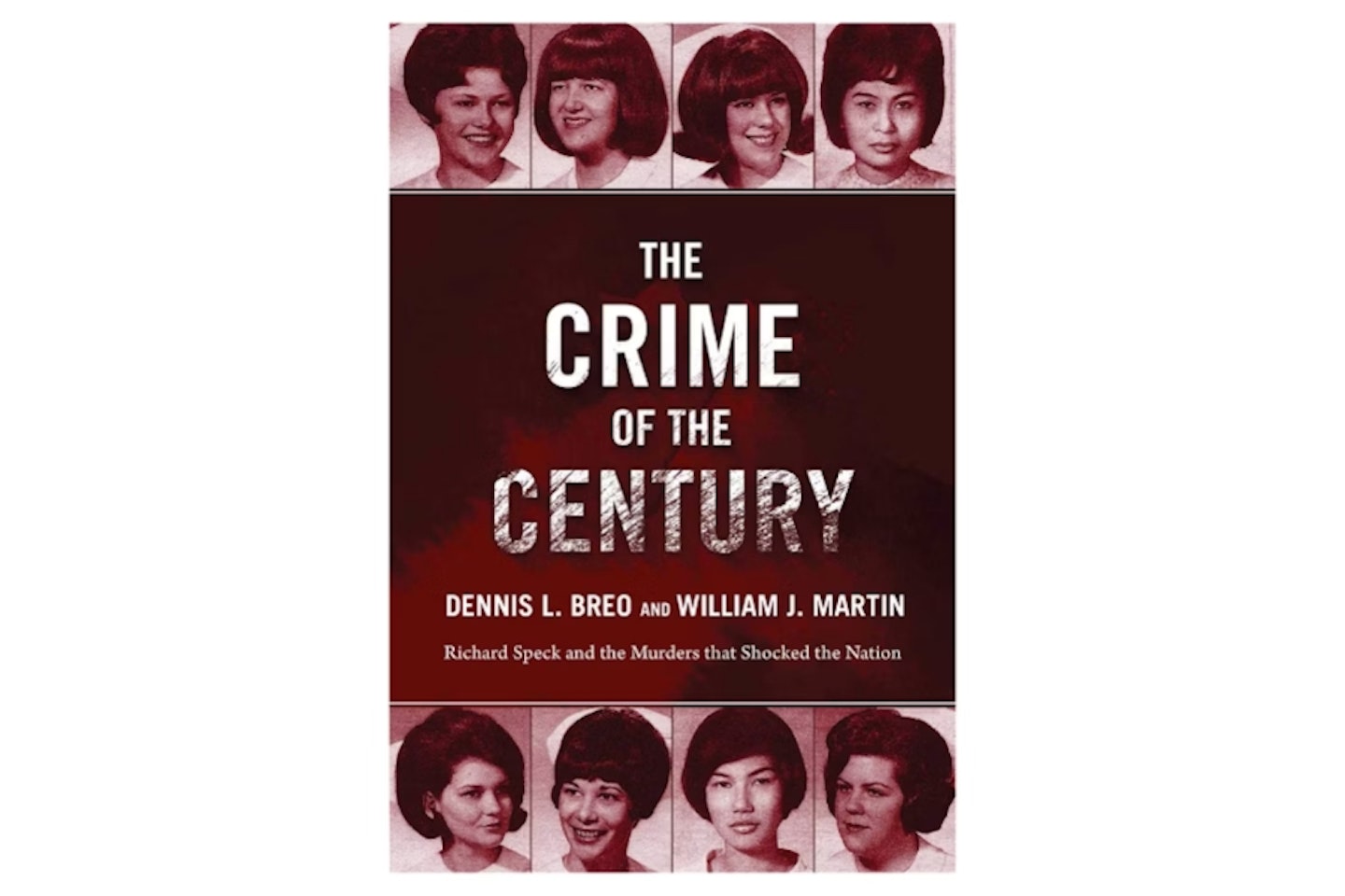 The Crime of the Century: Richard Speck and the Murders That Shocked a Nation