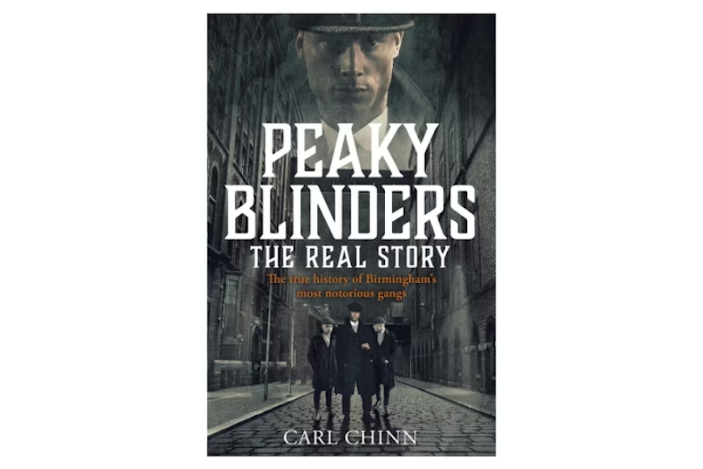 Peaky Blinders: The Real Story – The True History of Birmingham’s Most Notorious Gangs