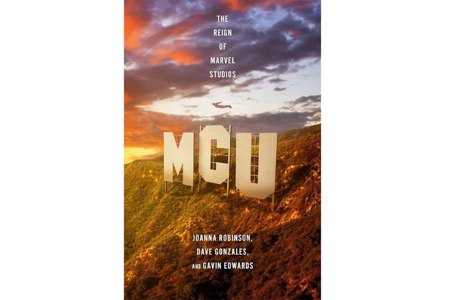 MCU: The Reign Of Marvel Studios – Joanna Robinson, Dave Gonzalez, and Gavin Edwards