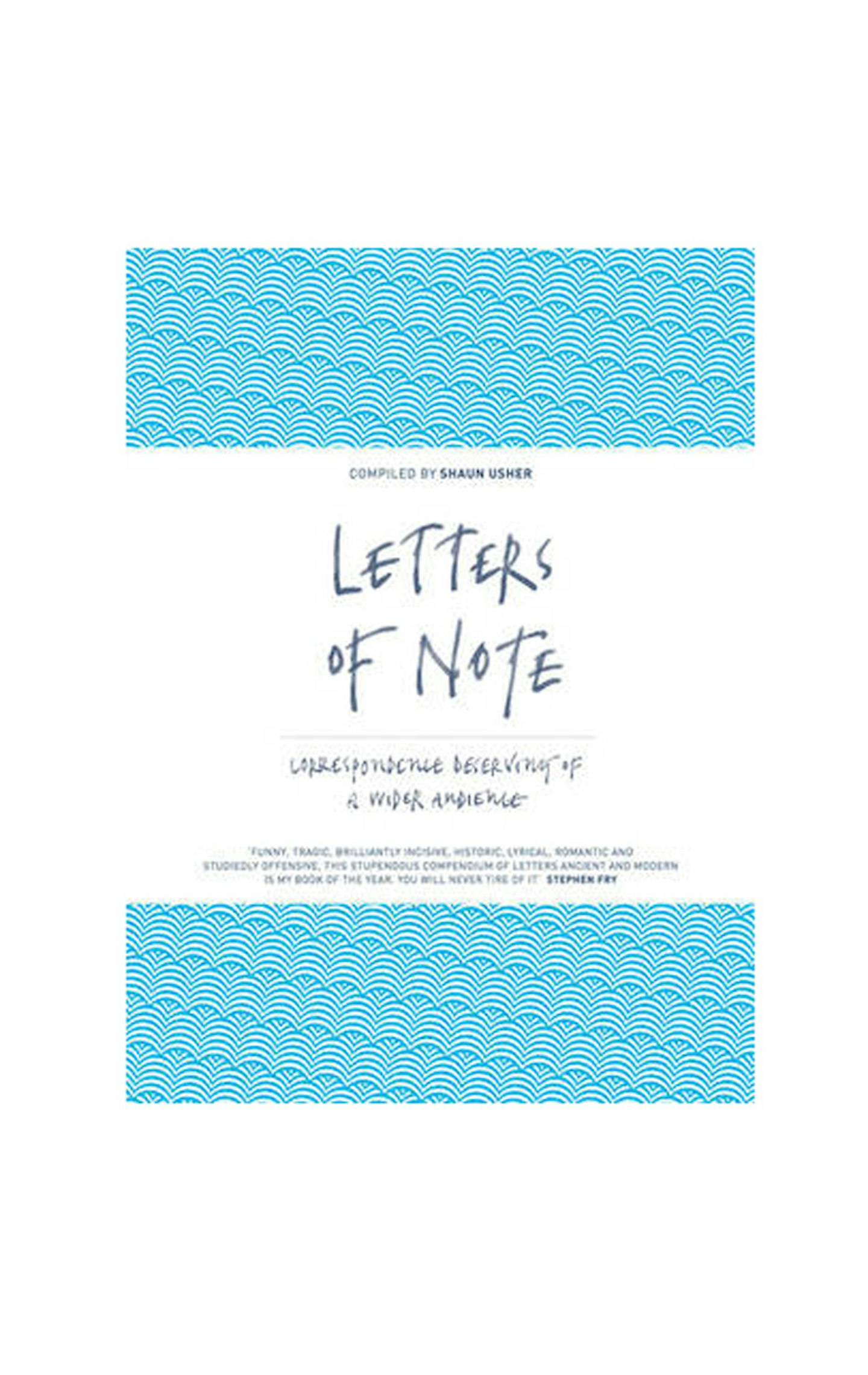 Letters of Note, compiled by Shaun User, £30; waterstones.com