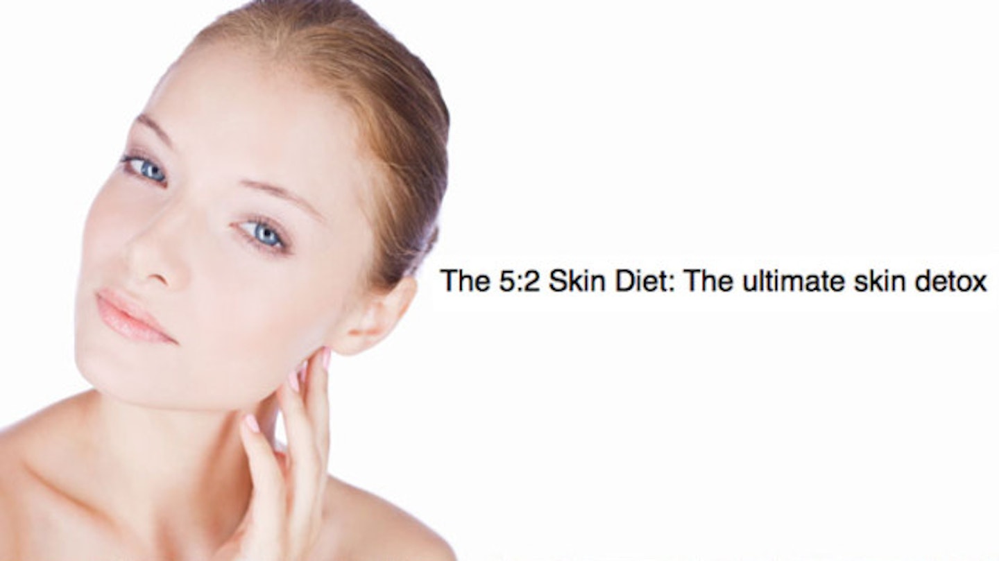 The 5:2 Skin Diet: The ultimate skin detox