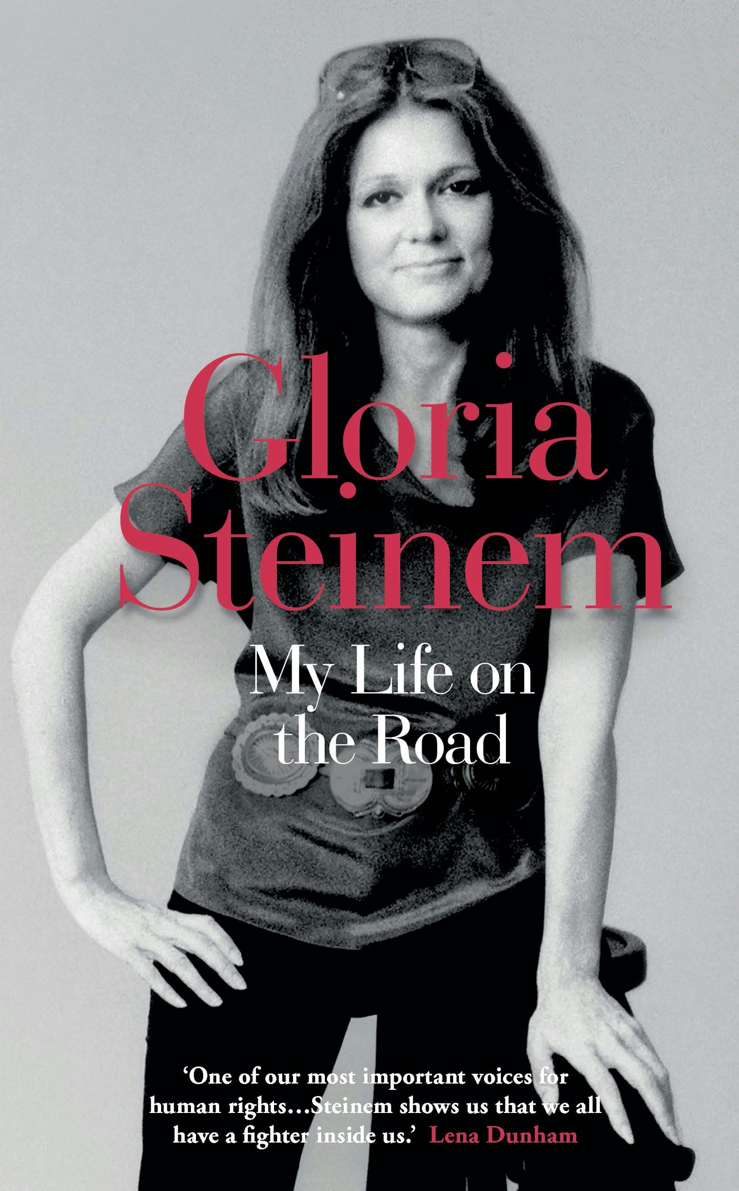 My Life on the Road - Gloria Steinem (Oneworld publications)