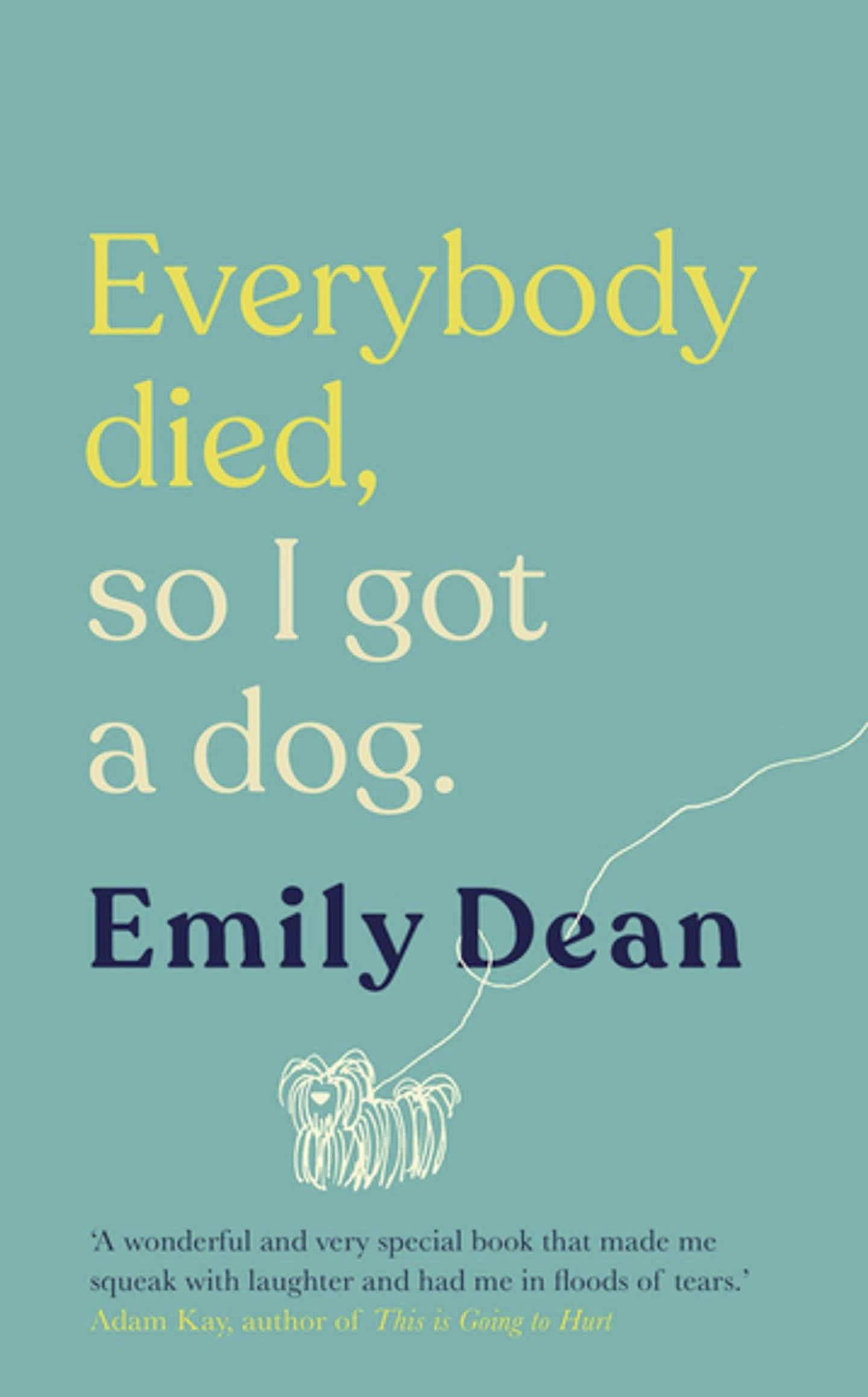 Everybody Died So I Got a Dog - Emily Dean (Hodder)