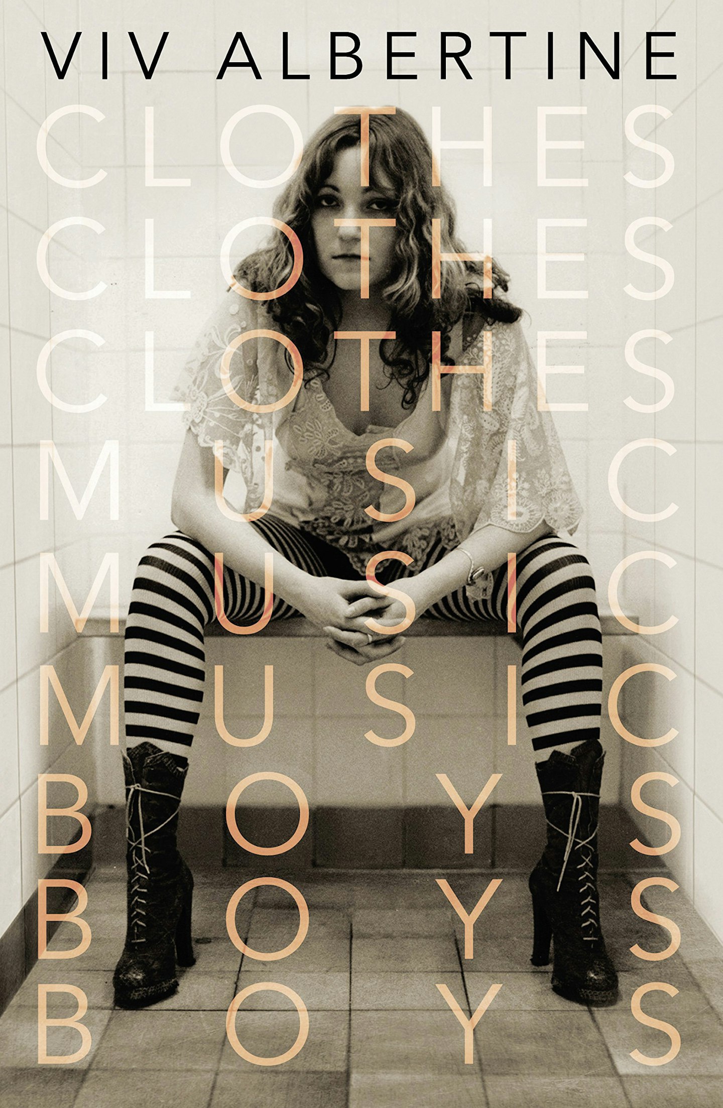 Clothes Clothes Clothes Music Music Music Boys Boys Boys - Viv Albertine (Faber)