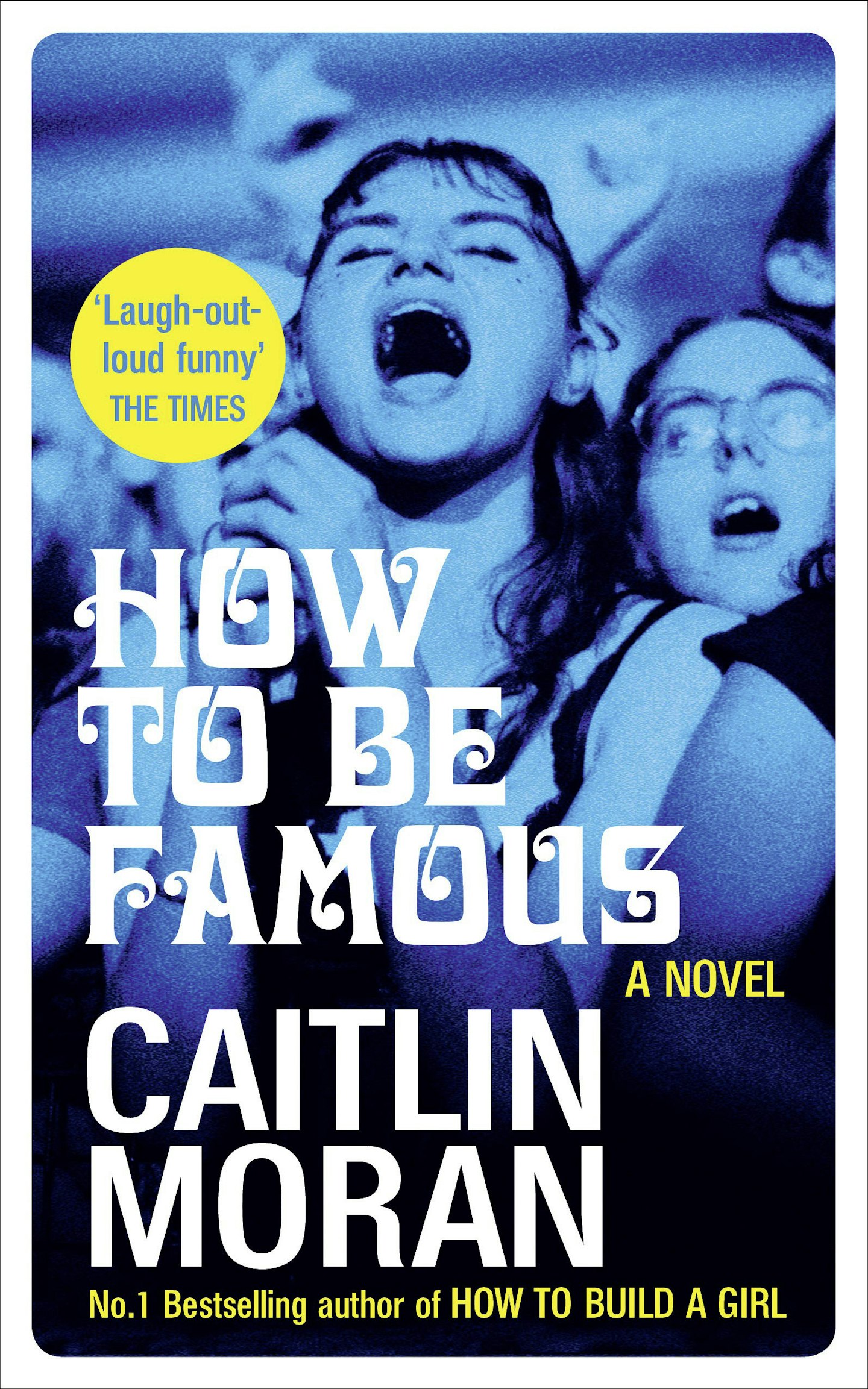How to Be Famous - Caitlin Moran (Ebury)