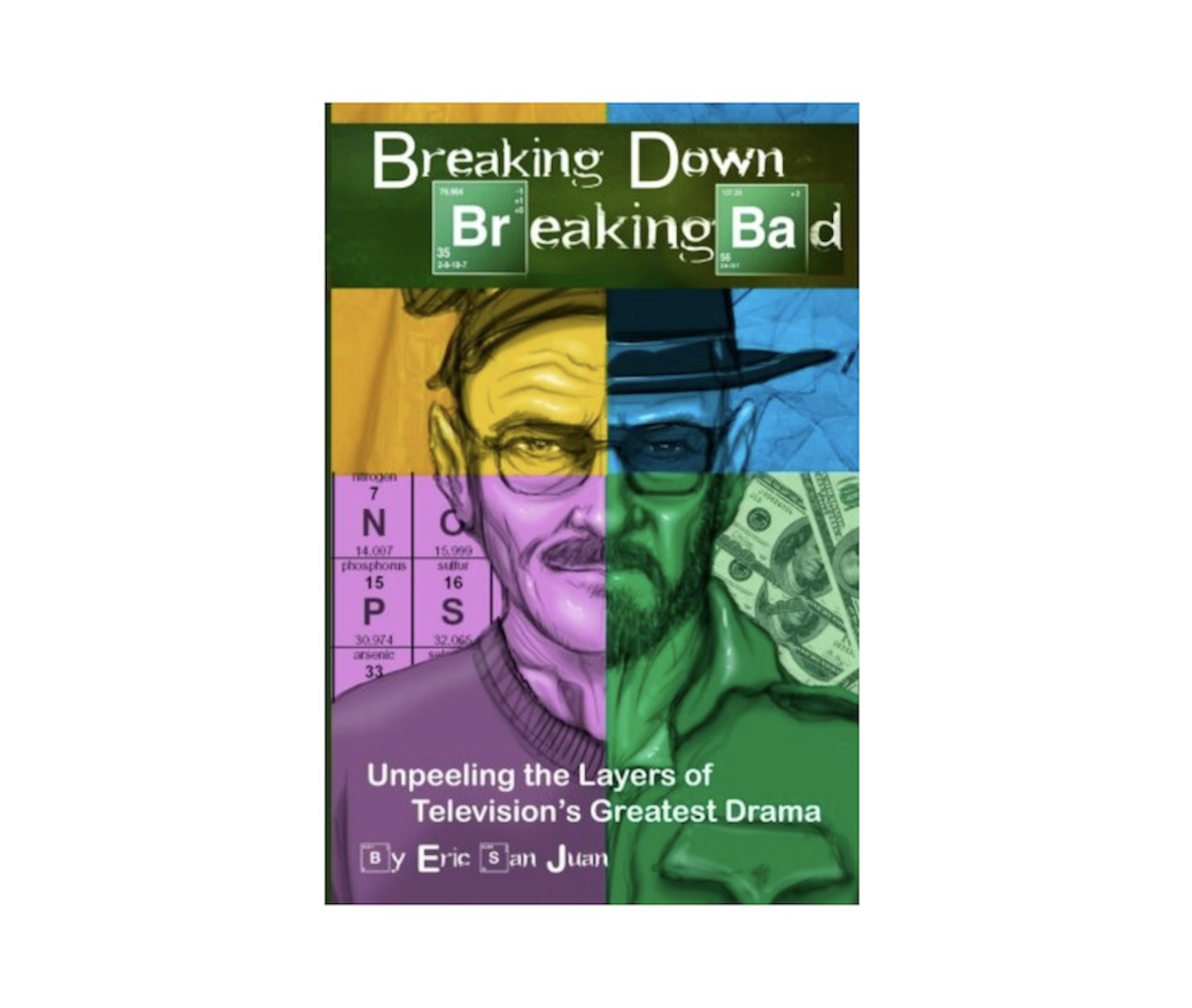 Breaking Down Breaking Bad: Unpeeling the Layers of Television's Greatest Drama, £4.99