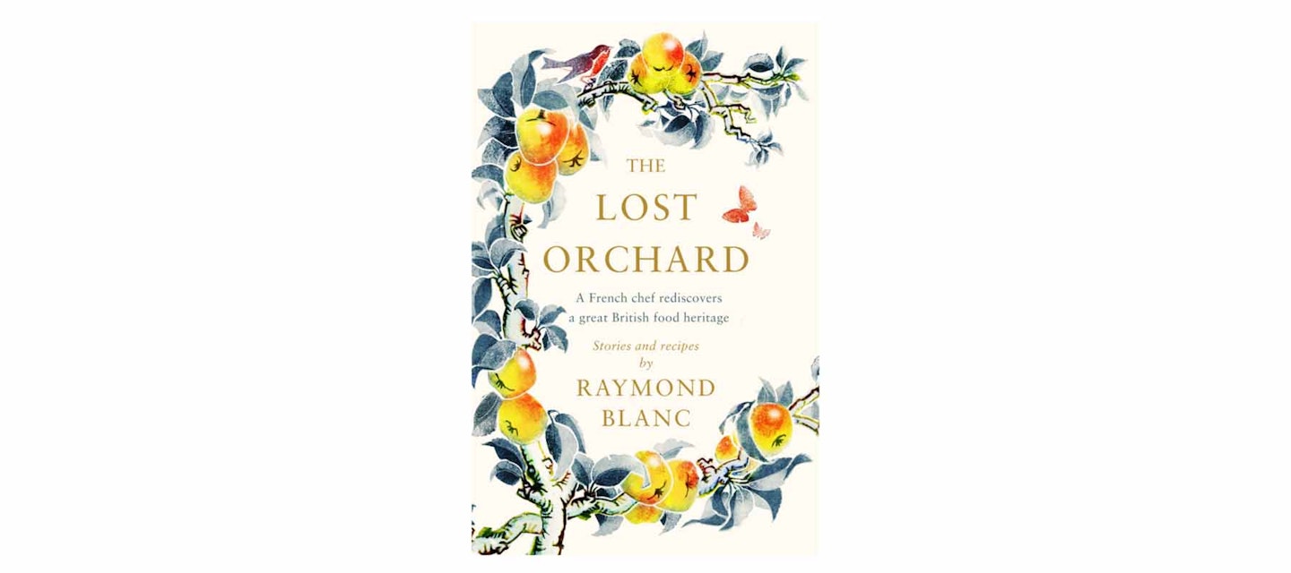 The Lost Orchard: A French chef rediscovers a great British food heritage, by Raymond Blanc