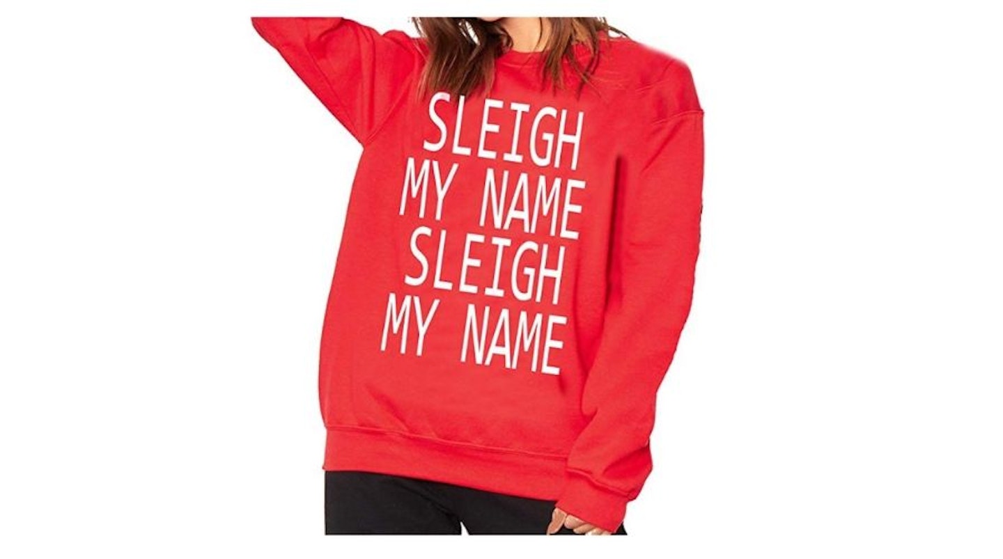 Sleigh My Name Sleigh My Name Christmas Jumper, £14