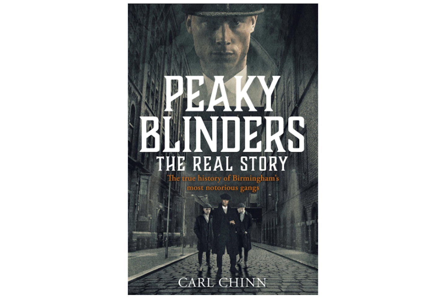 Peaky Blinders: The Real Story – The True History of Birminghamu2019s Most Notorious Gangs