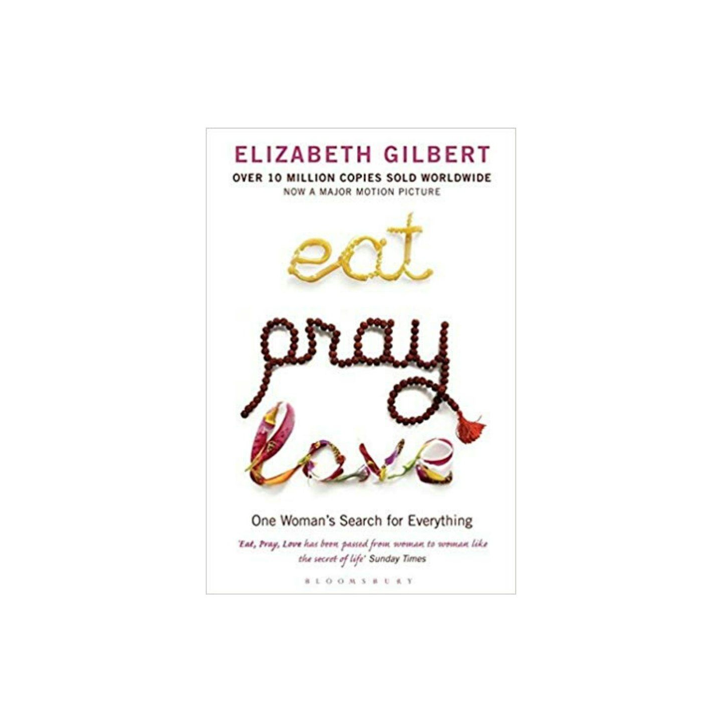 Eat, Pray, Love: One Woman's Search for Everything by Elizabeth Gilbert
