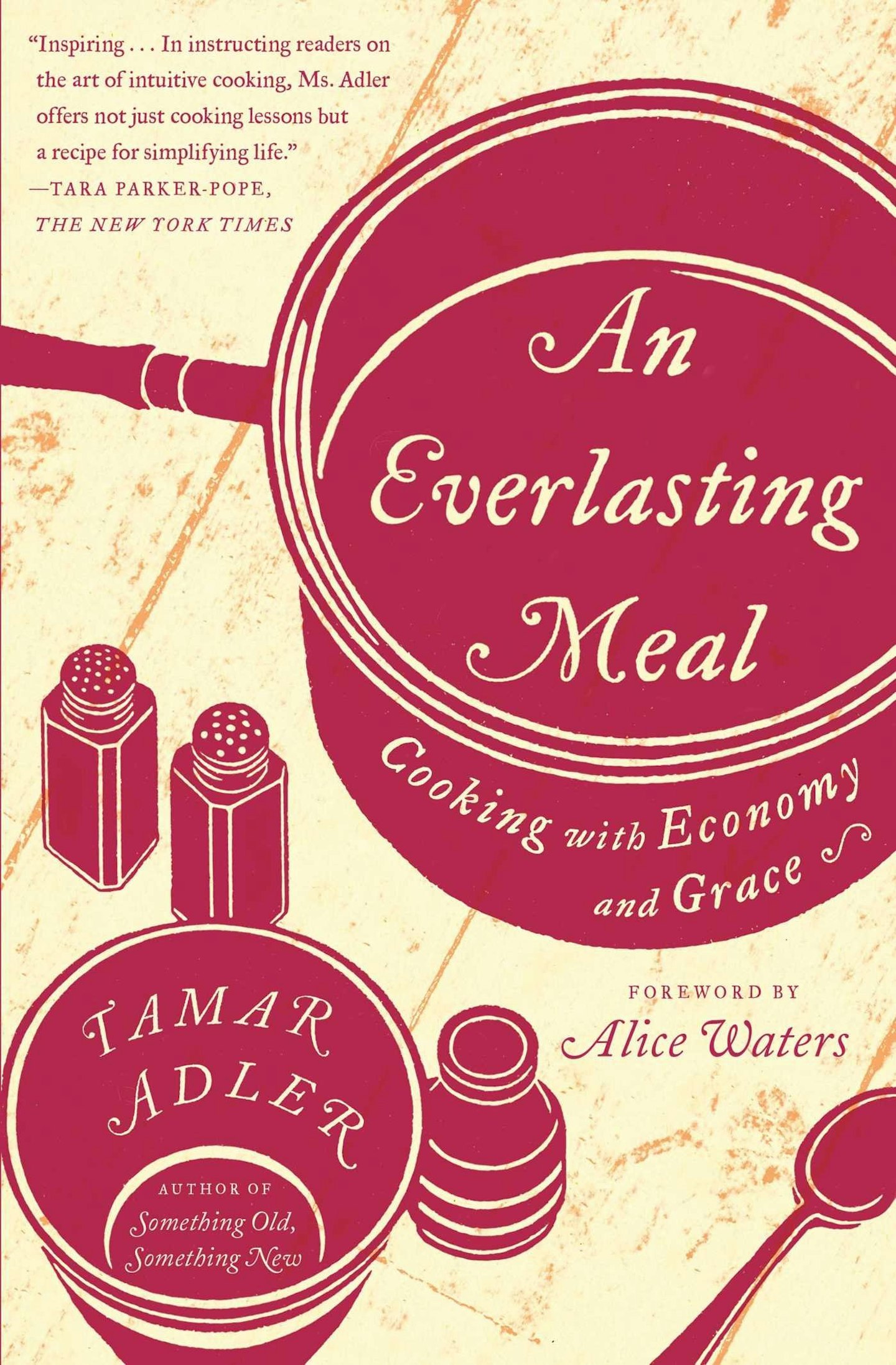 The Everlasting Meal: Cooking With Economy and Grace by Tamar Adler