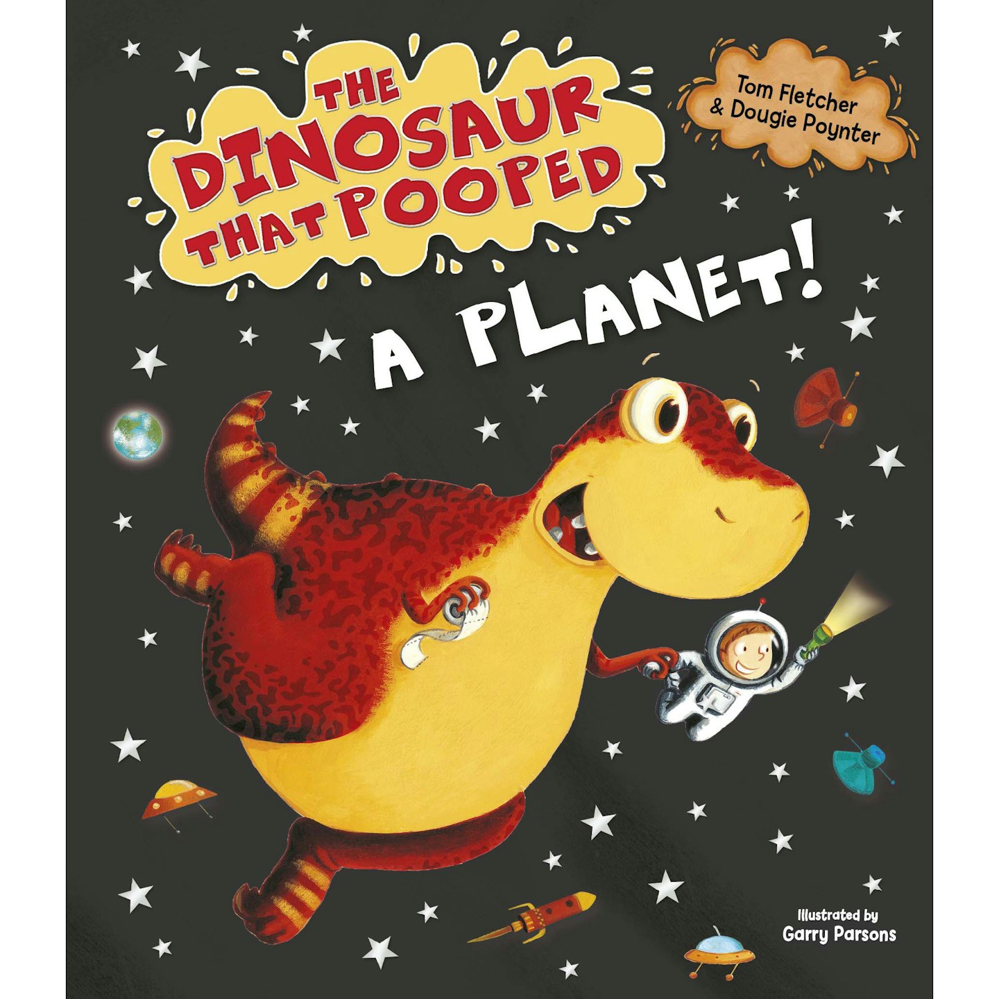 The Dinosaur That Pooped A Planet! by Tom Fletcher, Dougie Poynter and Garry Parsons