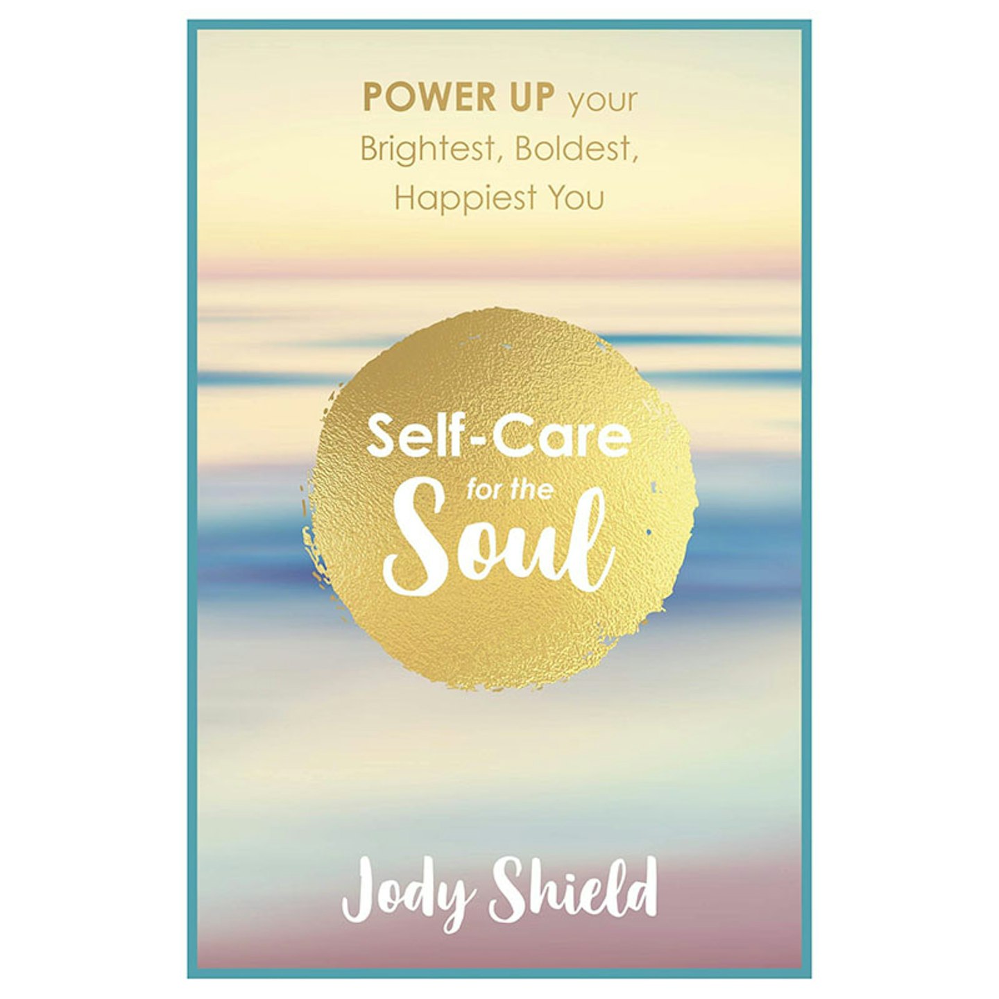 Self-Care for the Soul by Jody Shield