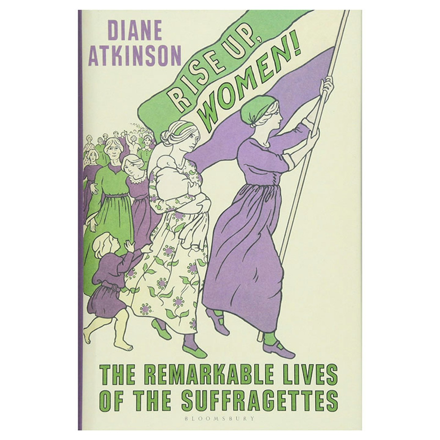 Rise Up, Women! by Diane Atkinson