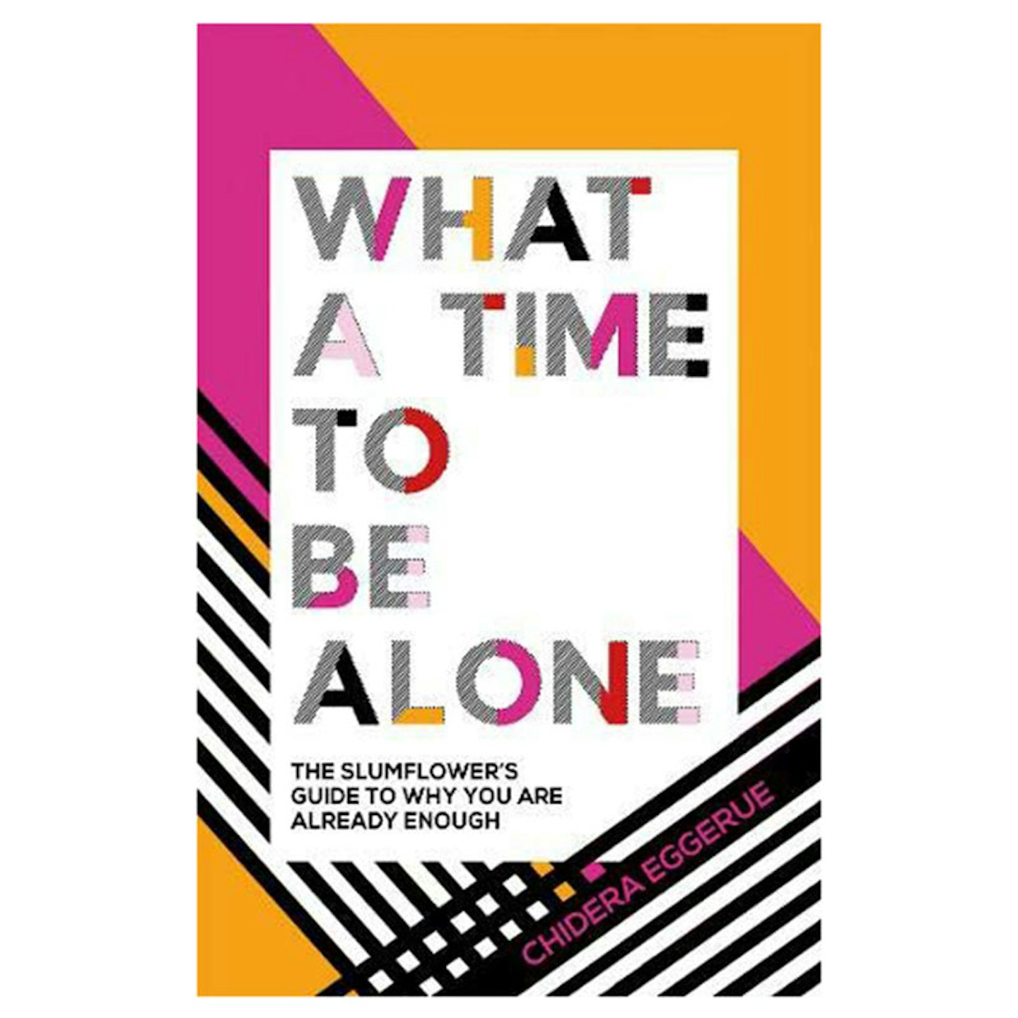 What A Time To Be Alone by Chidera Eggerue
