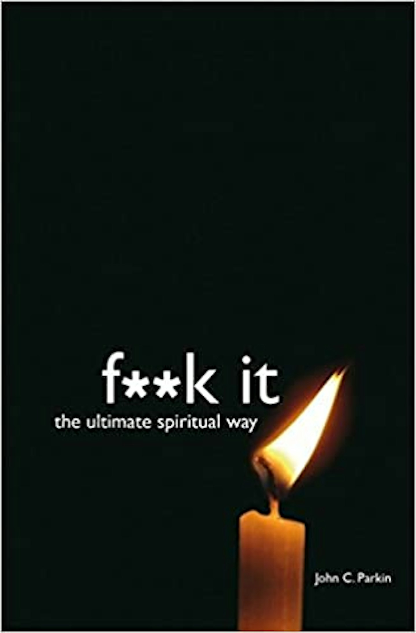 F**k It: The Ultimate Spiritual Way Paperback