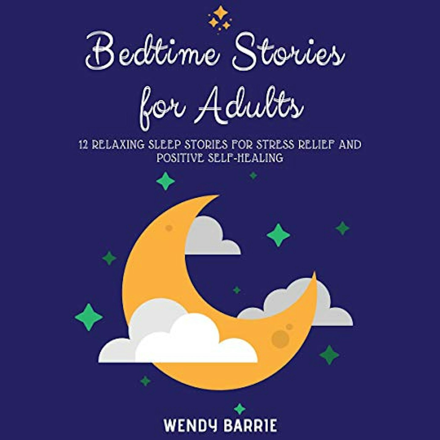 Bedtime Stories for Adults: 12 Relaxing Sleep Stories for Stress Relief and Positive Self-Healing
