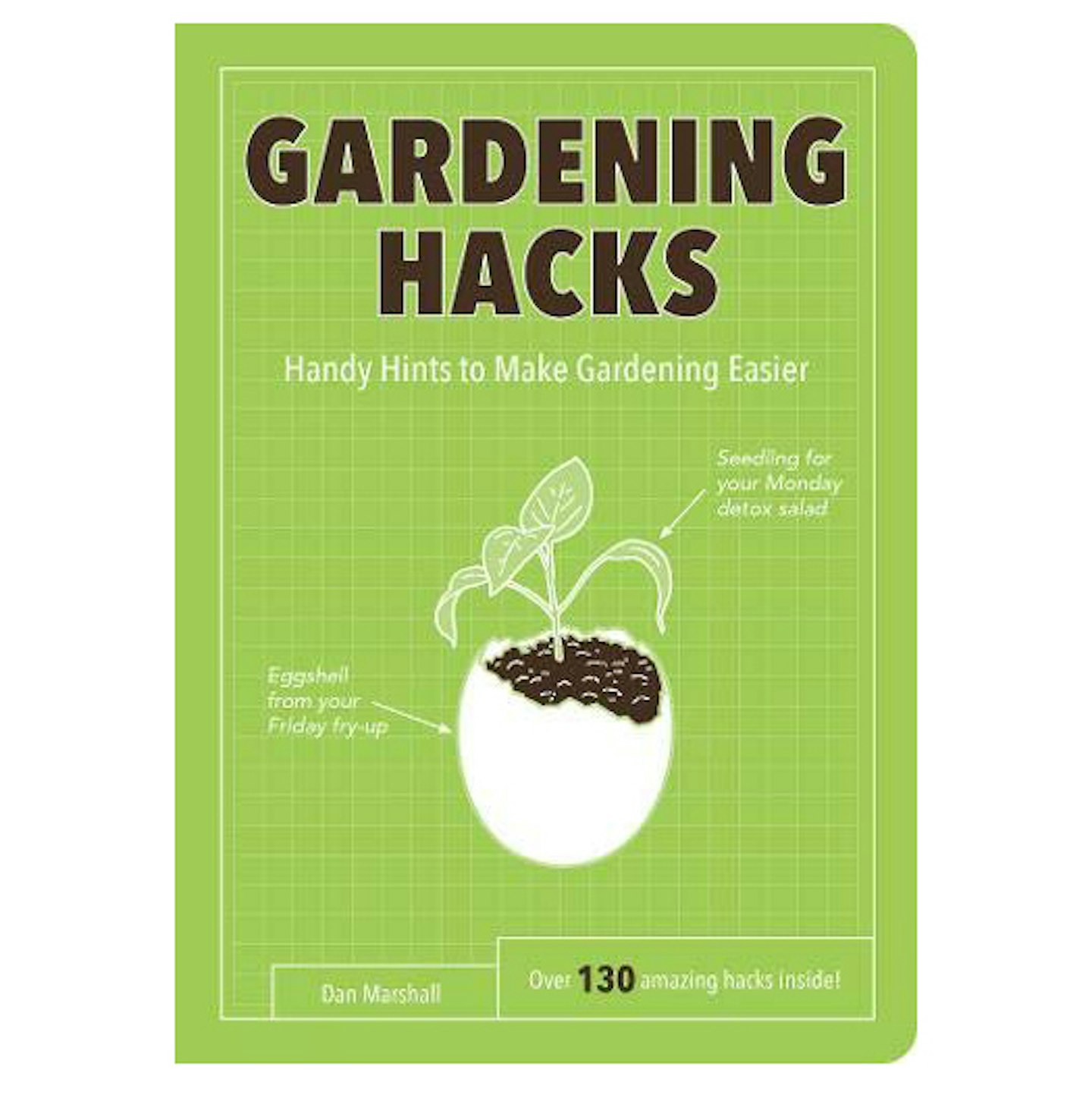 Gardening Hacks by Dan Marshall