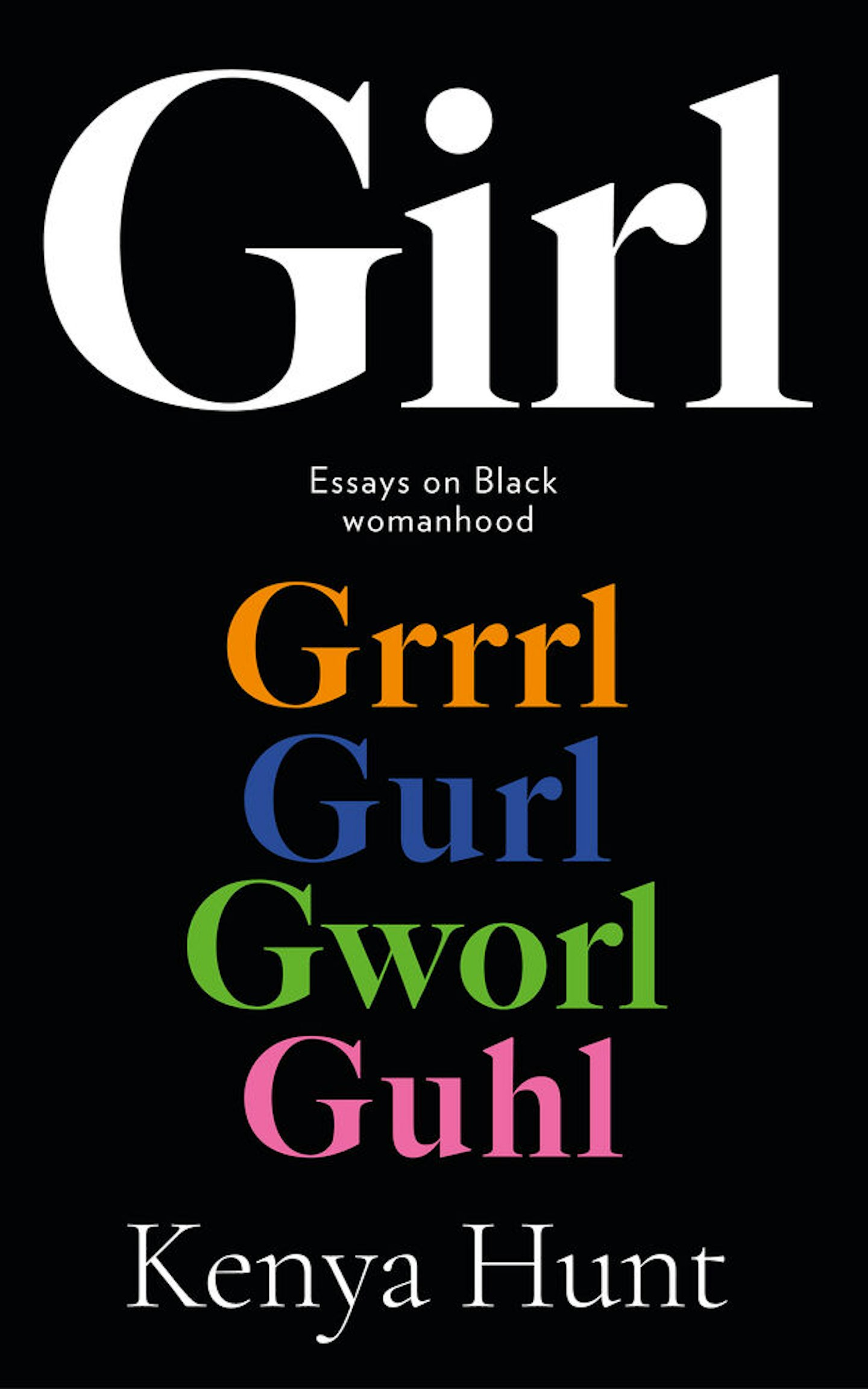 Girl: Essays on Black womanhood by Kenya Hunt, £13.19