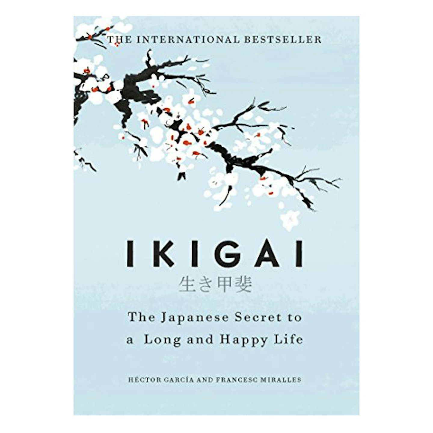 Ikigai: The Japanese secret to a long and happy life by Hu00e9ctor Garcu00eda  and Francesc Miralles