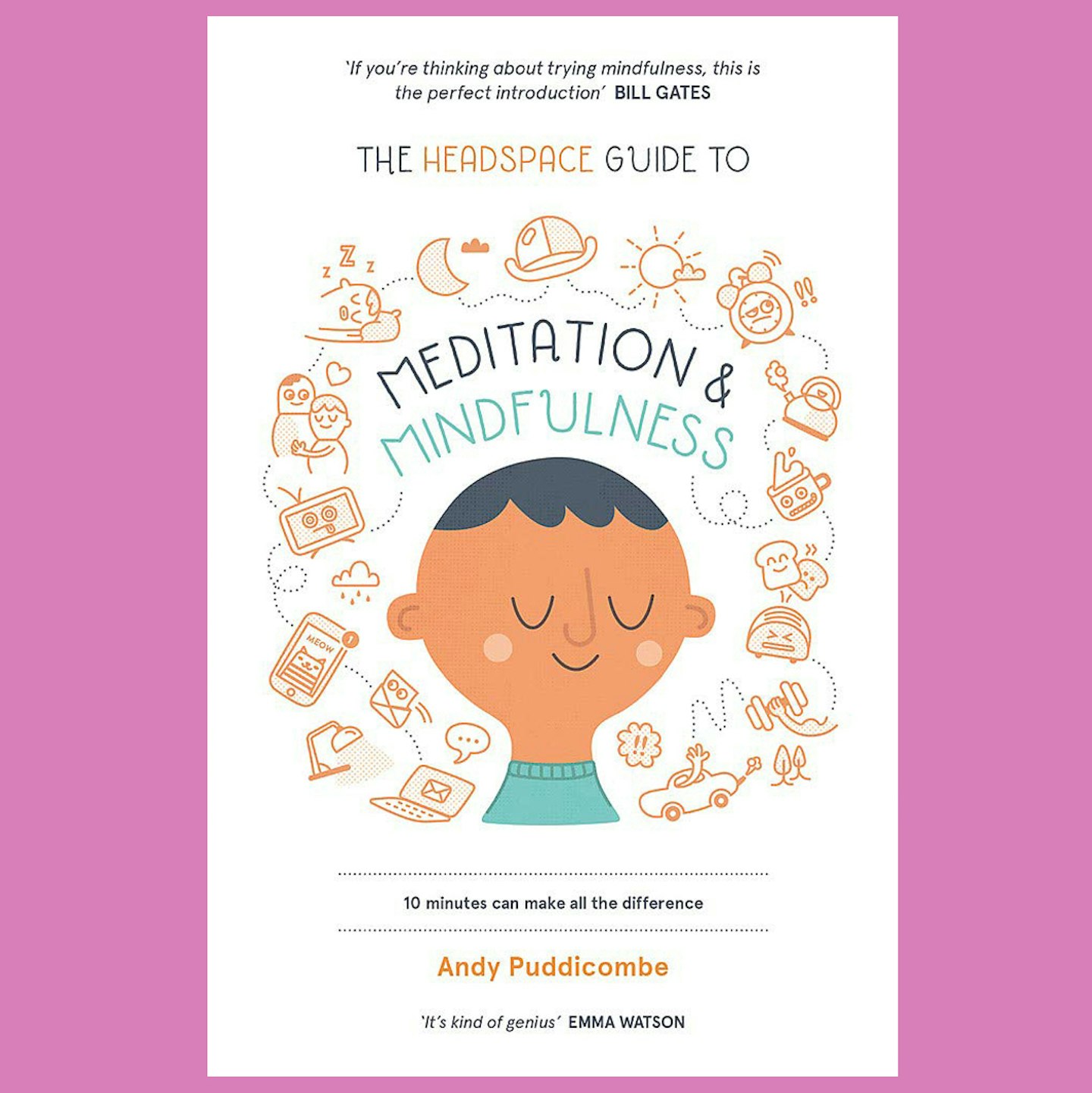 The Headspace Guide to Mindfulness & Meditation by Andy Puddicombe