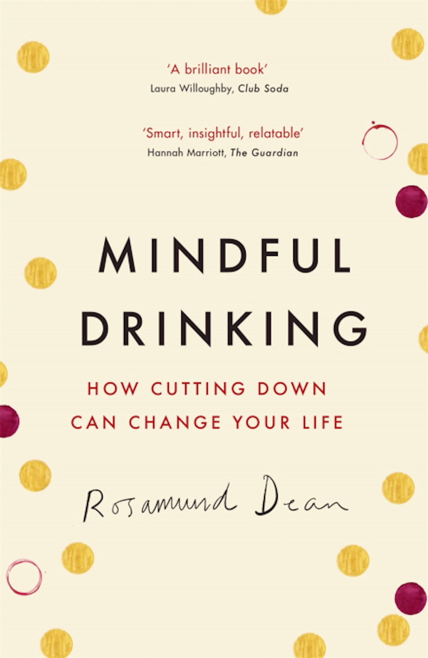 Mindful Drinking: How Cutting Down Can Change Your Life, by Rosamund Dean