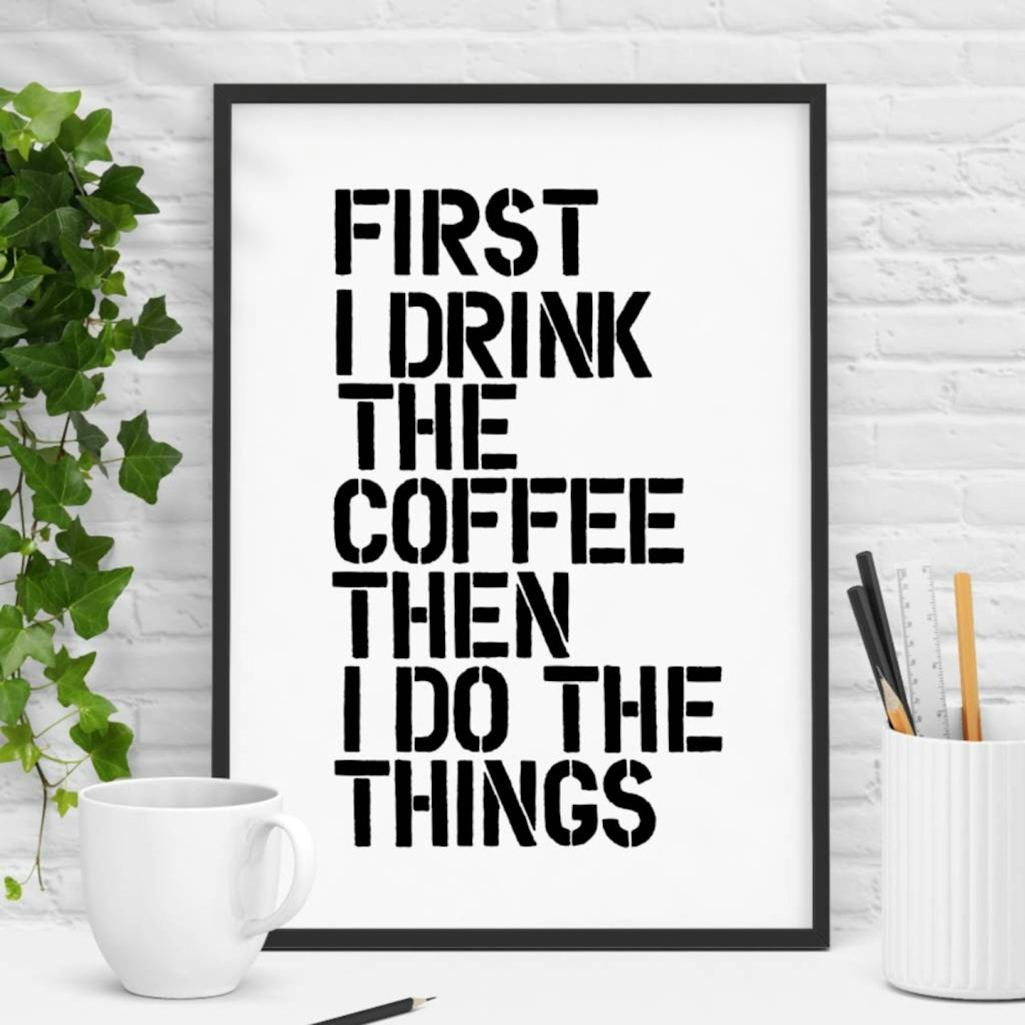 'First I Drink The Coffee' Black White Typography Print