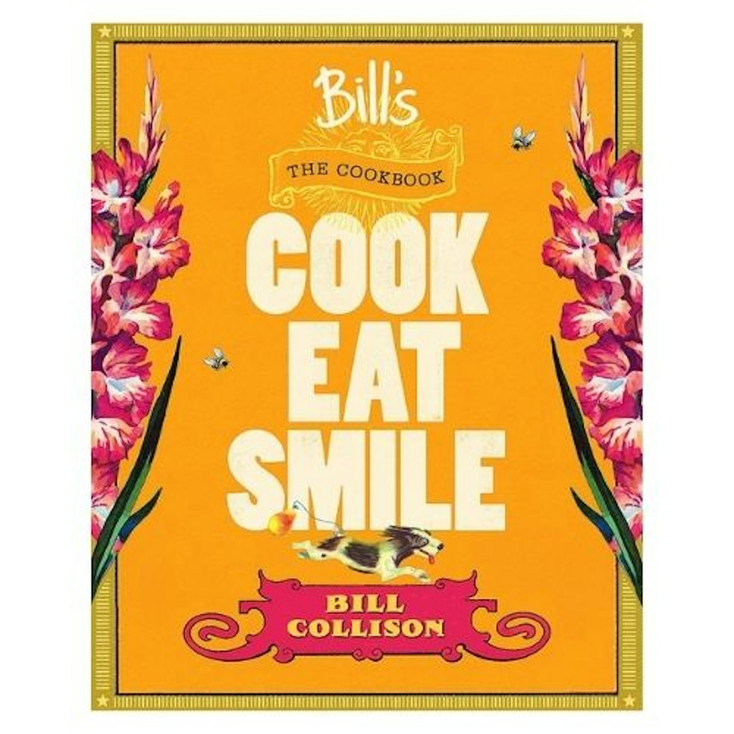 Bill's: The Cookbook: Cook, Eat, Smile