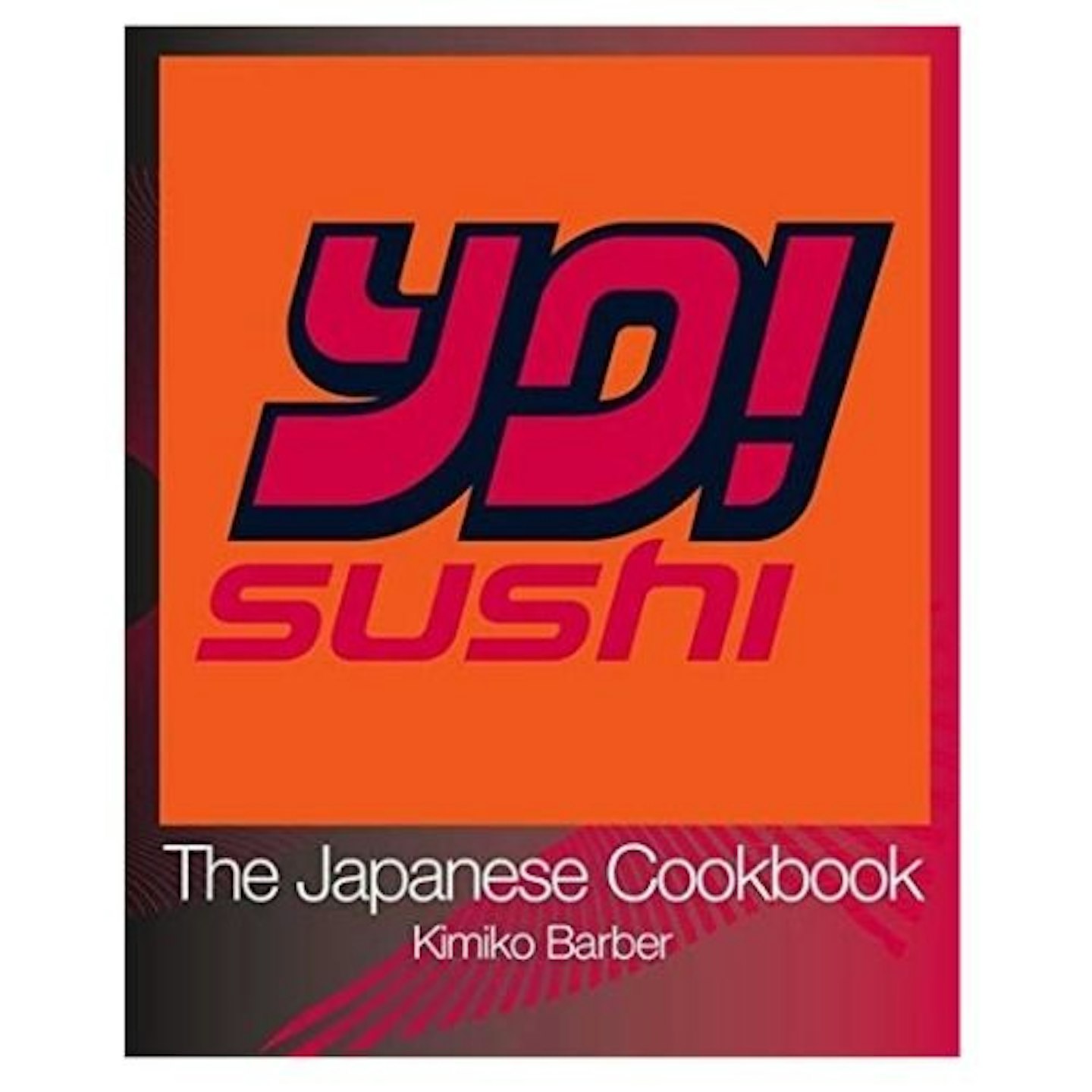 YO Sushi: The Japanese Cookbook