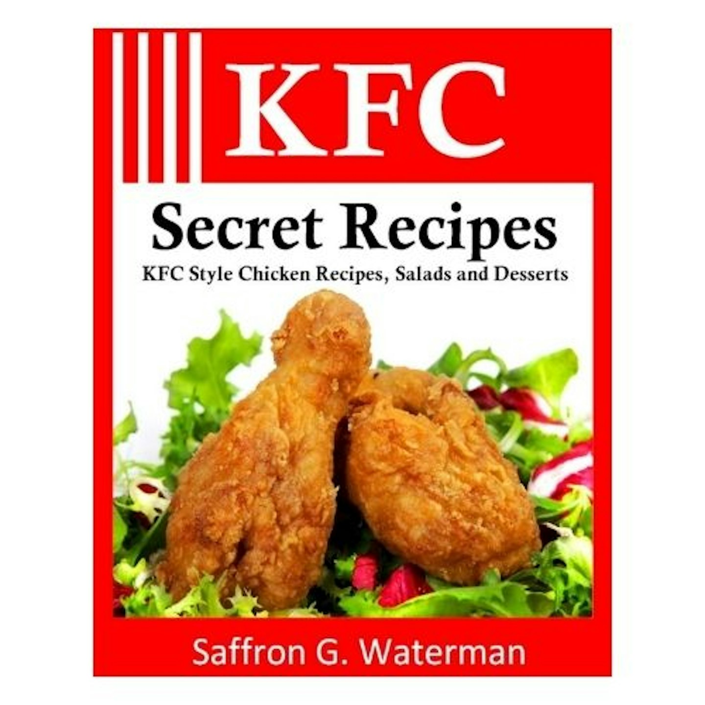 KFC Secret Recipes: KFC Style Chicken Recipes, Salads and Desserts