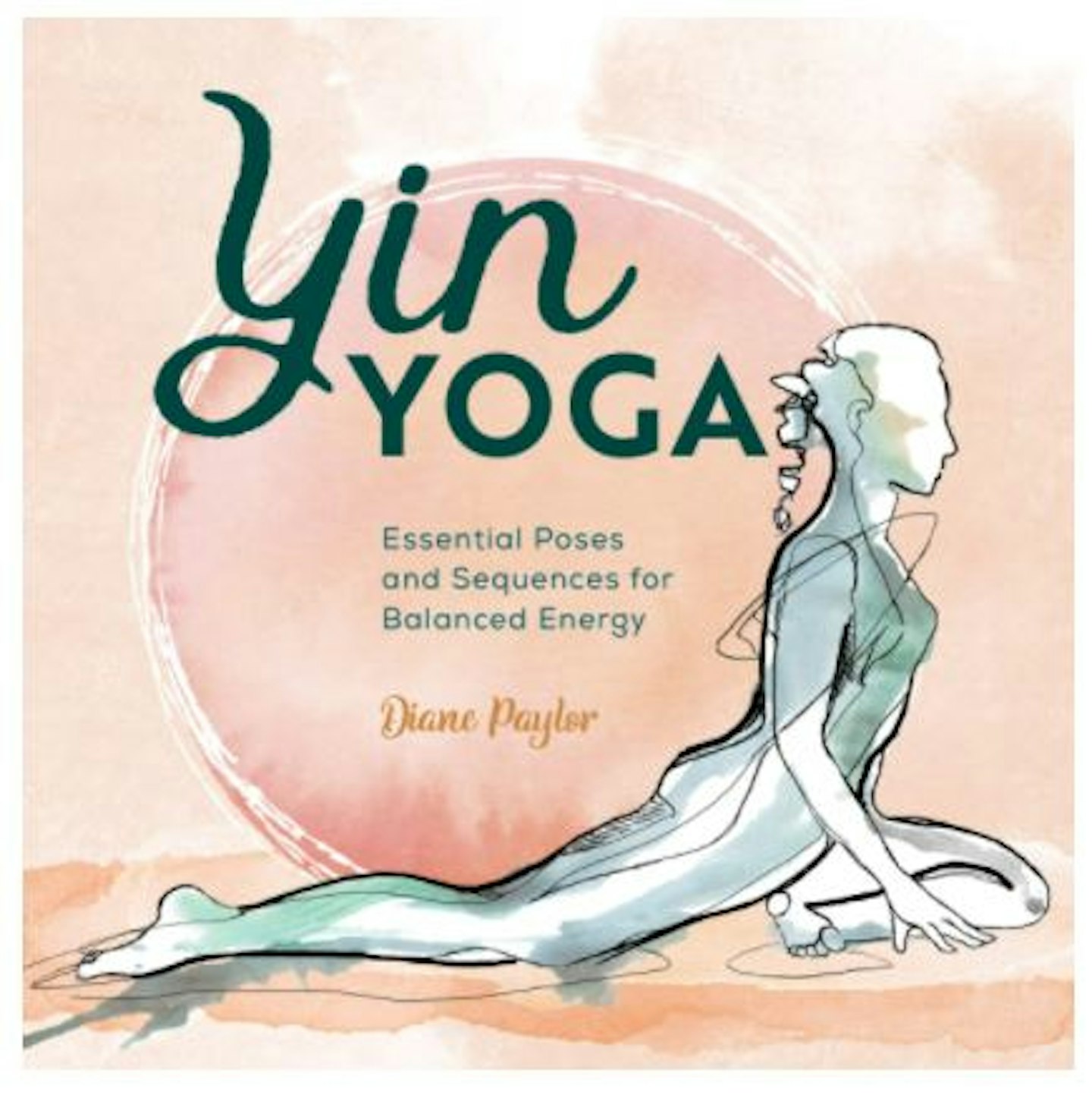 Yin Yoga: Essential Poses and Sequences for Balanced Energy u2013 Diane Paylor