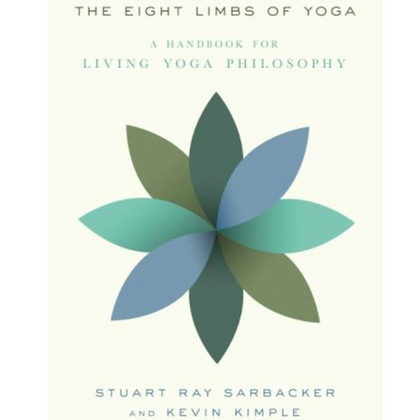 The Eight Limbs of Yoga: Living Yoga Philosophy u2013 Stuart Ra Sarbacker