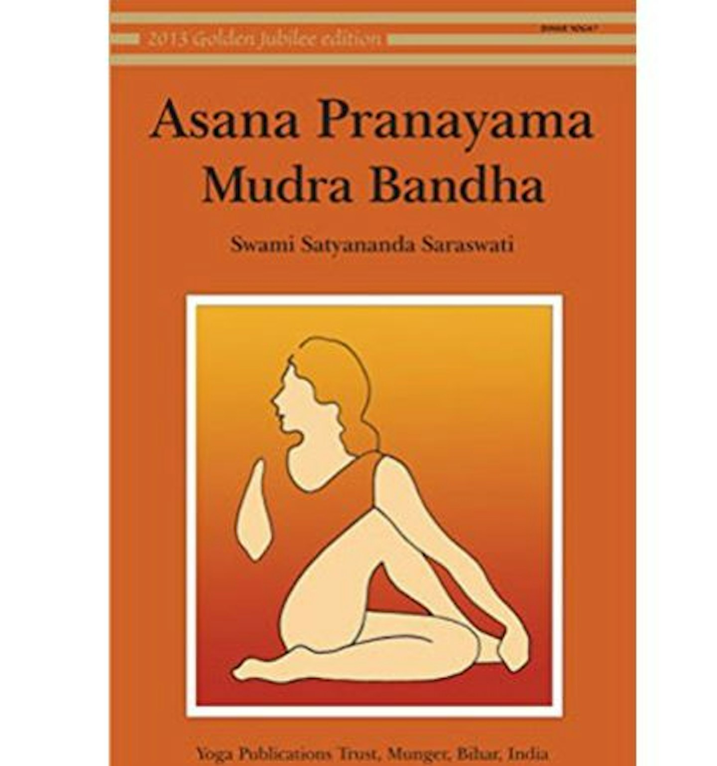 Asana, Pyanayama, Mudra and Bandha u2013 Saraswati Satyananda Swami