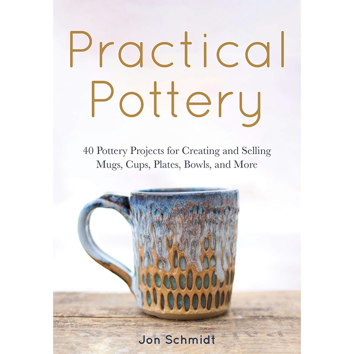 Practical Pottery by Jon Schmidt