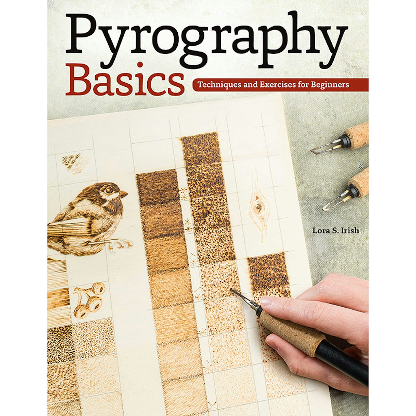 Pyrography Basics: Techniques and Exercised for Beginners by Lora Irish