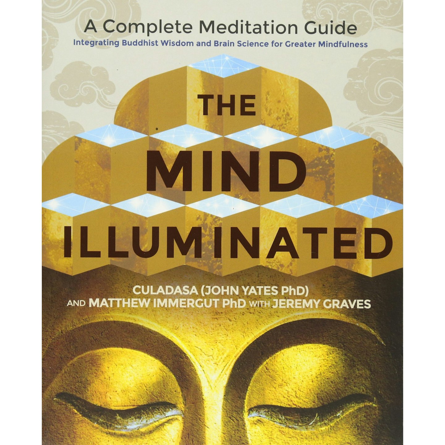 The Mind Illuminated: A Complete Meditation Guide by John Yates PHD
